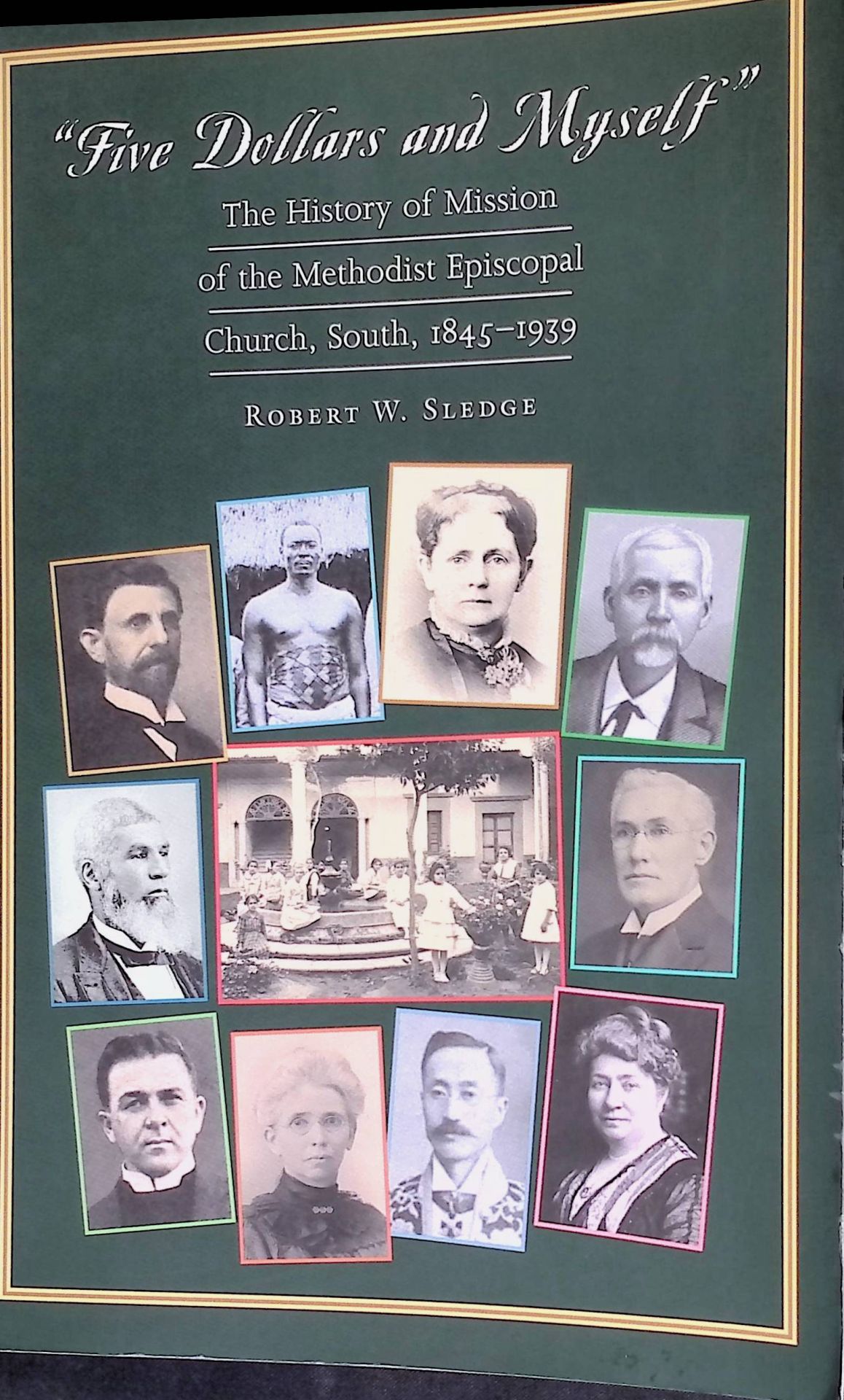 Five Dollars and Myself: The History of Mission of the Methodist Episcopal Church, South 1845-1939
