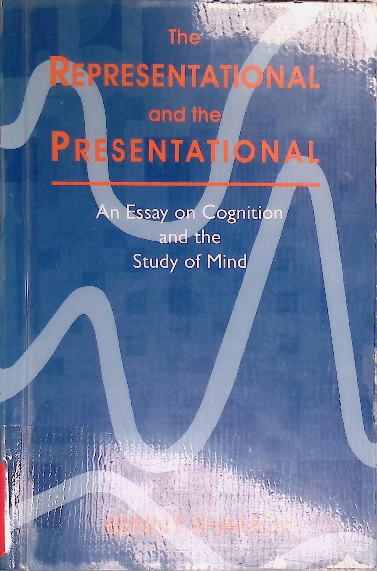 The Representational and the Presentational. An Essay on Cognition and the Study of Mind