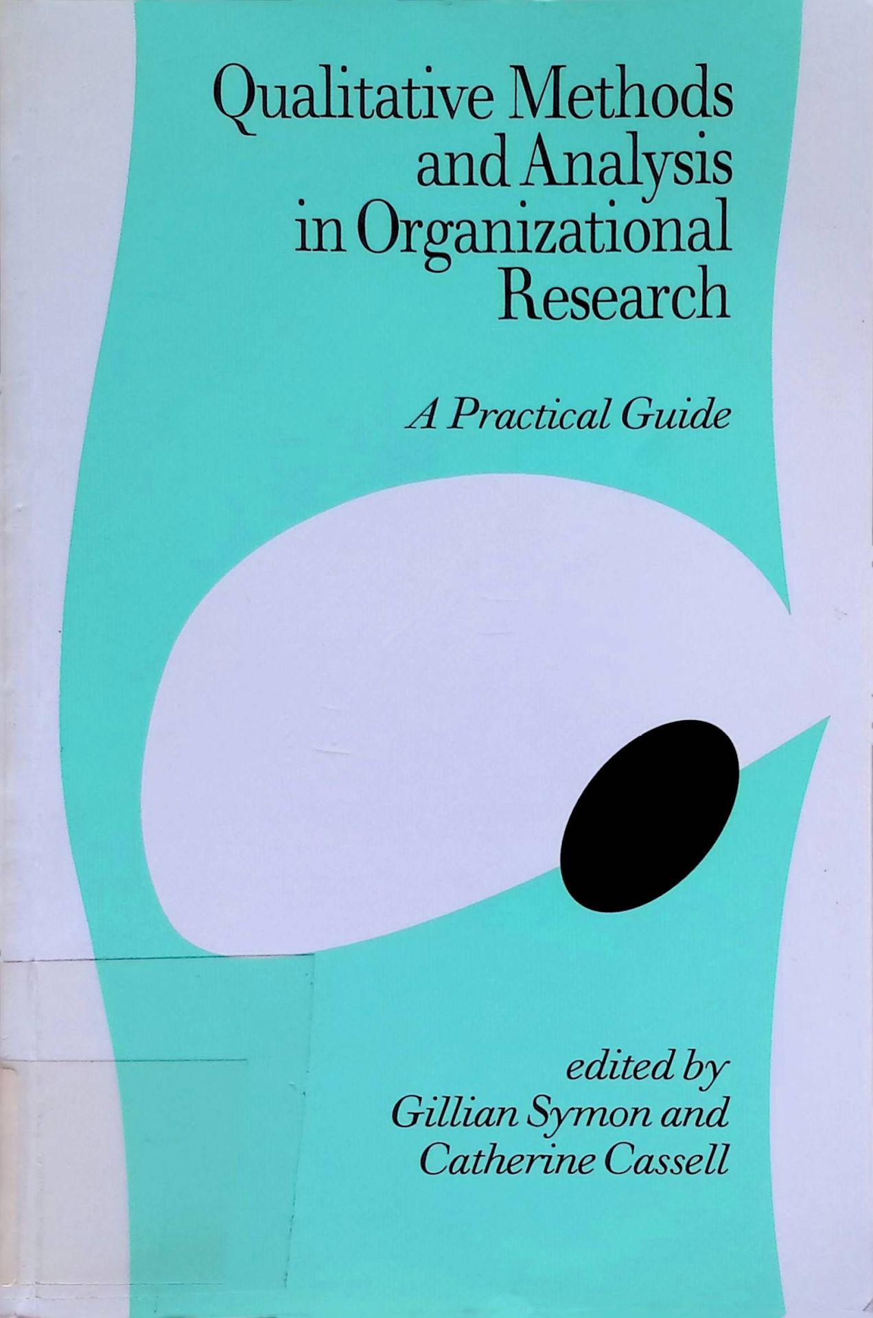 Qualitative Methods and Analysis in Organizational Research: A Practical Guide