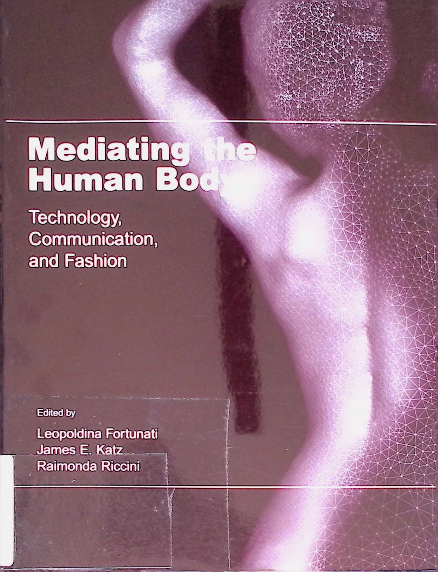 Mediating the Human Body: Technology, Communication, and Fashion