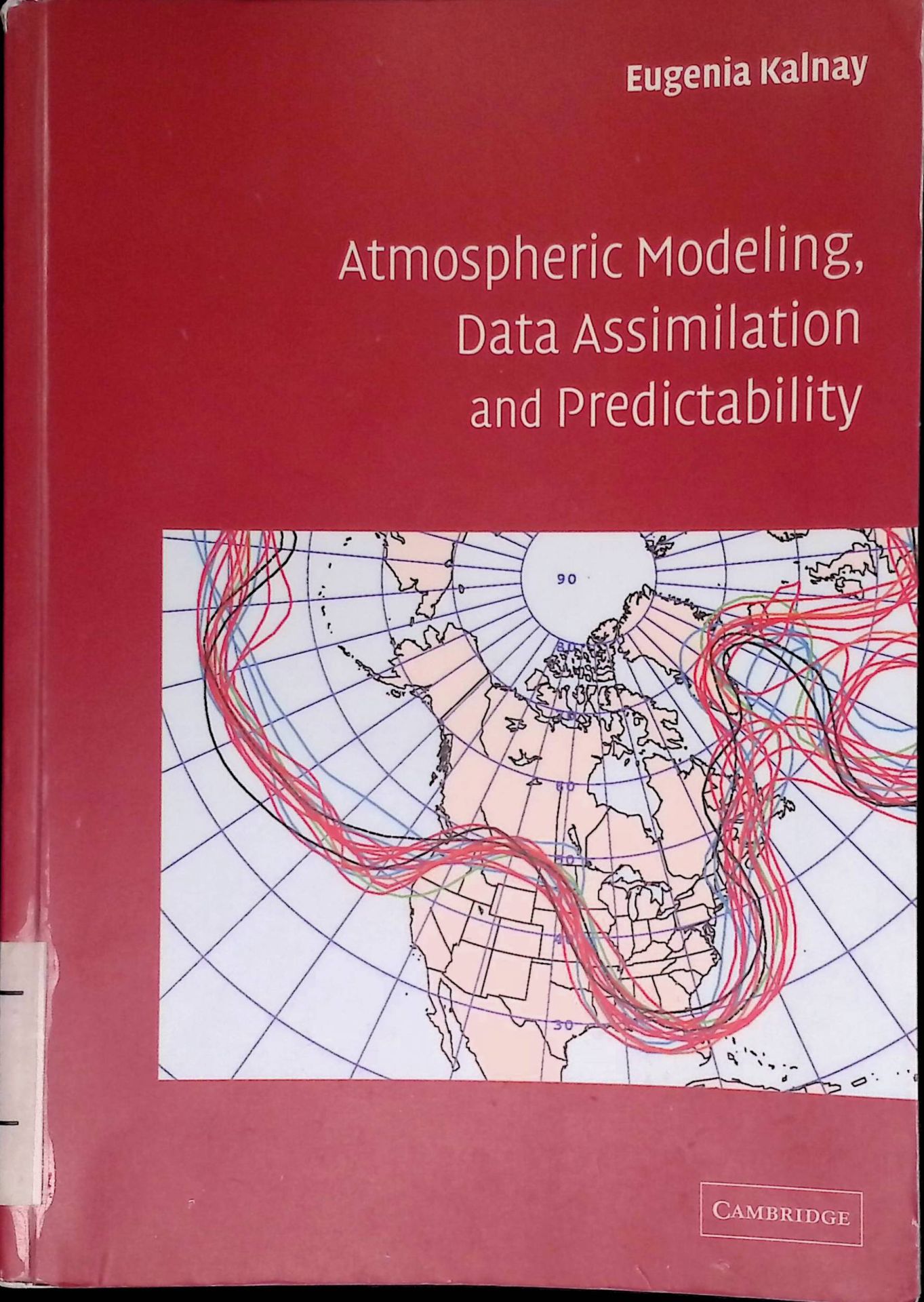Atmospheric Modeling, Data Assimilation and Predictability