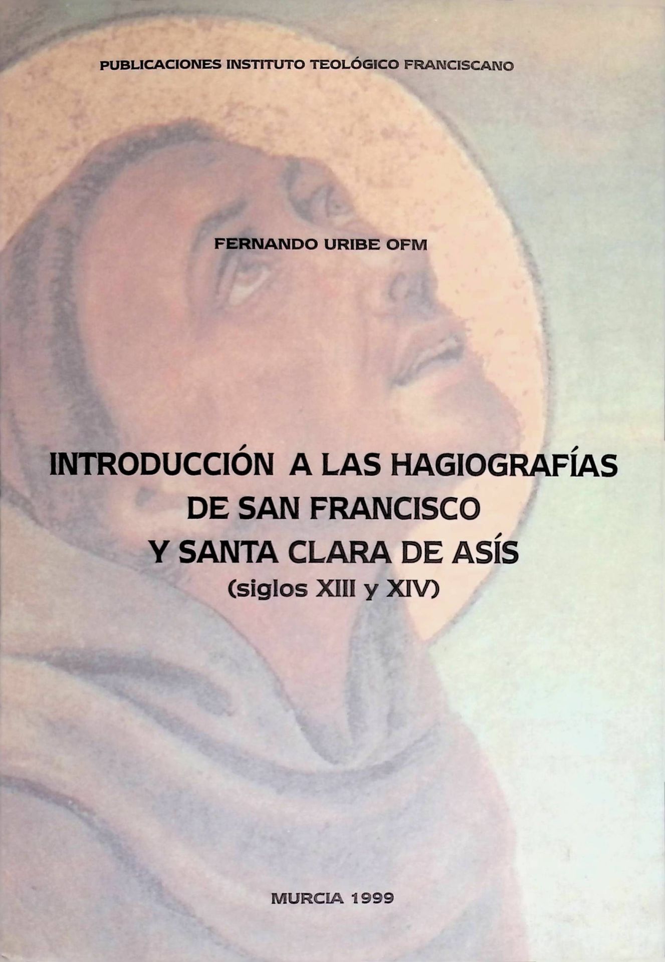 Introduccion a las Hagiografía de San Francisco y Santa Clara de Asis (siglos XIII y XIV.)