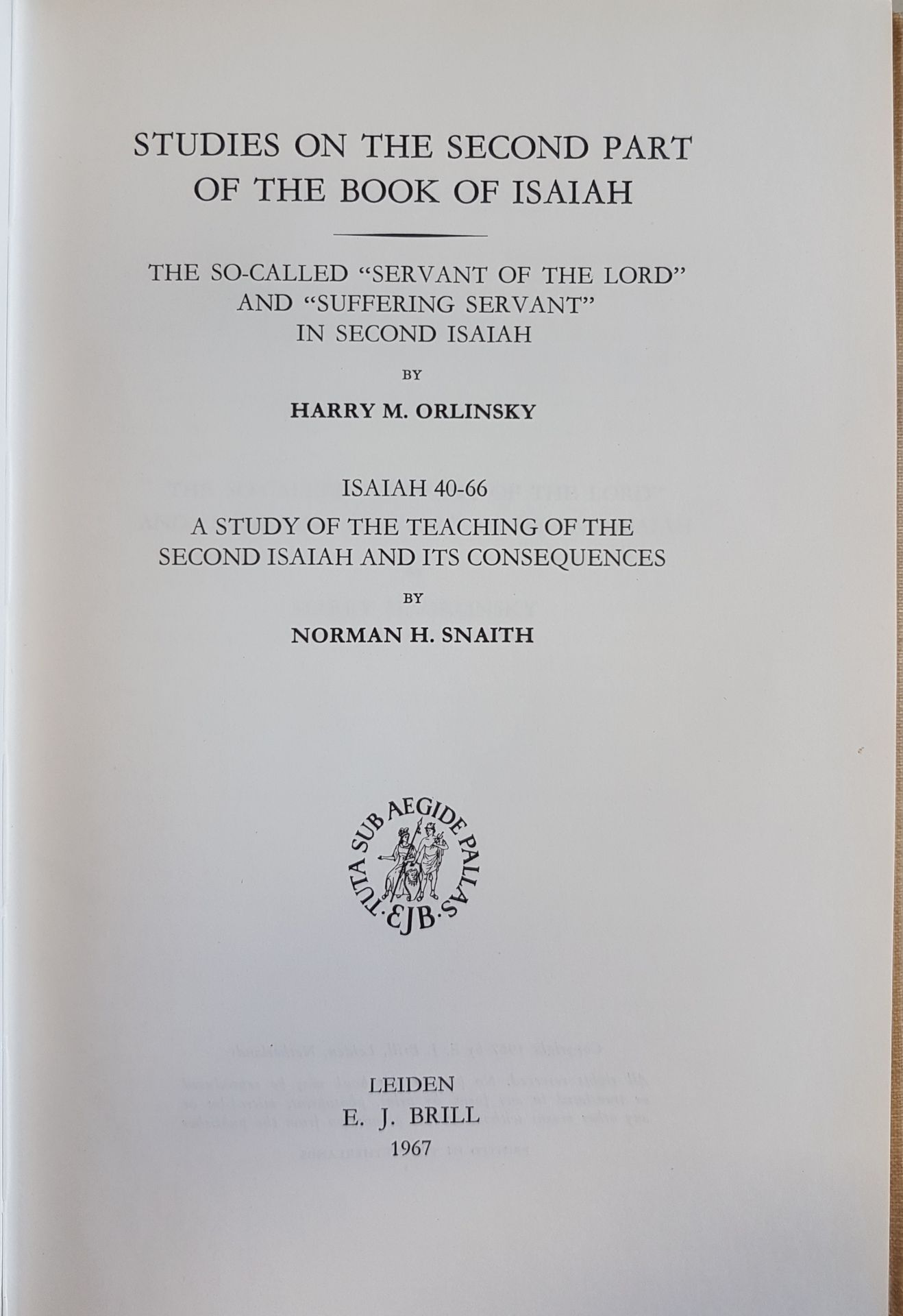 Studies on the Second Part of the Book of Isaiah: The So-Called 'Servant of the Lord' and 'Suffering Servant' in Second Isaiah/ Isaiah 40-66: A study of teaching of the second Isaiah and its consequences