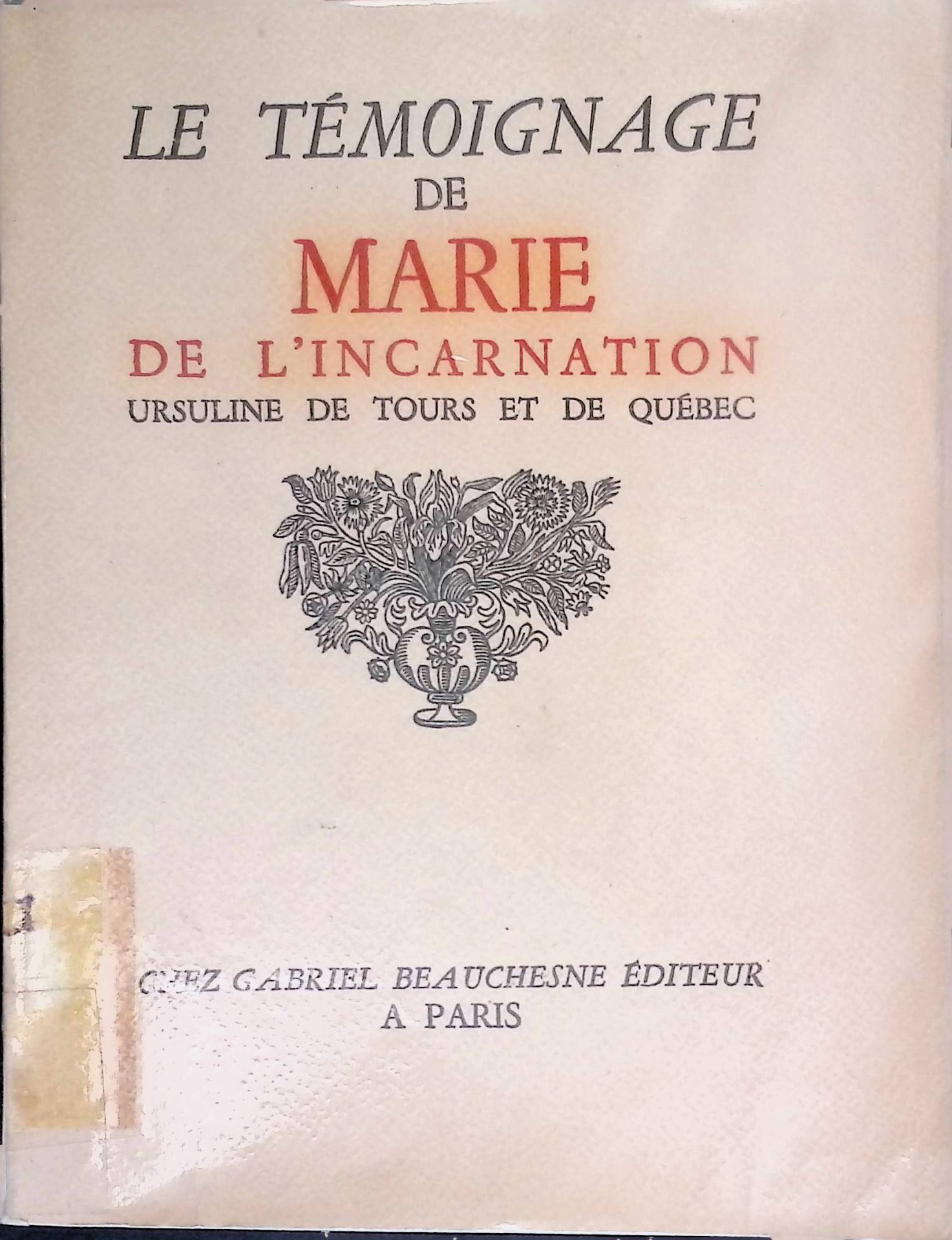 Le témoignage de Marie de l'incarnation ursuline de tours et de Québec