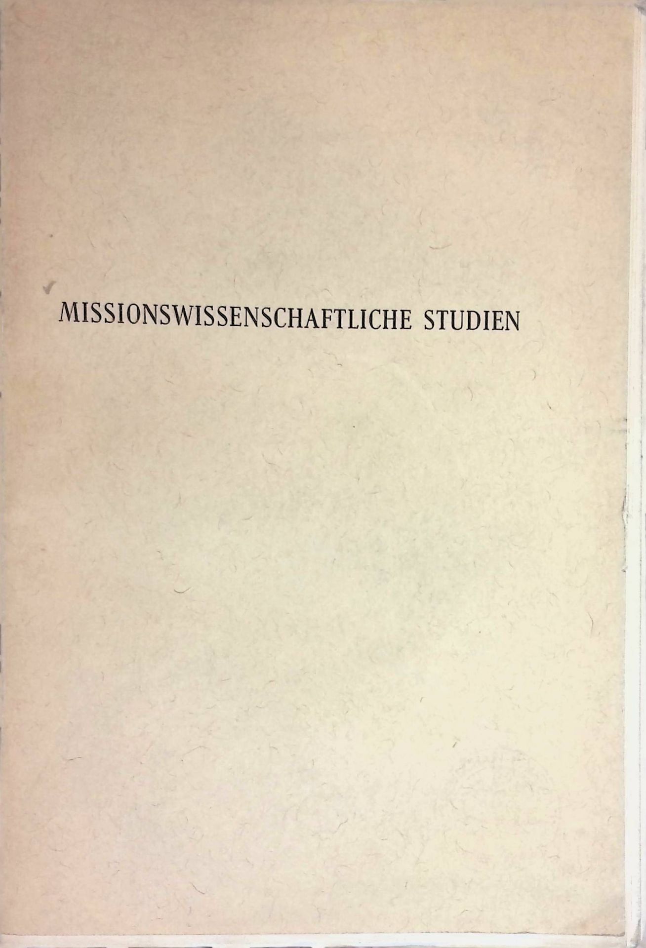 Missionswissenschaftliche Studien. Festgabe Prof.Dr.Johannes Dindinger zum 70.Lebensjahre dargeboten von Freunden und Schülern