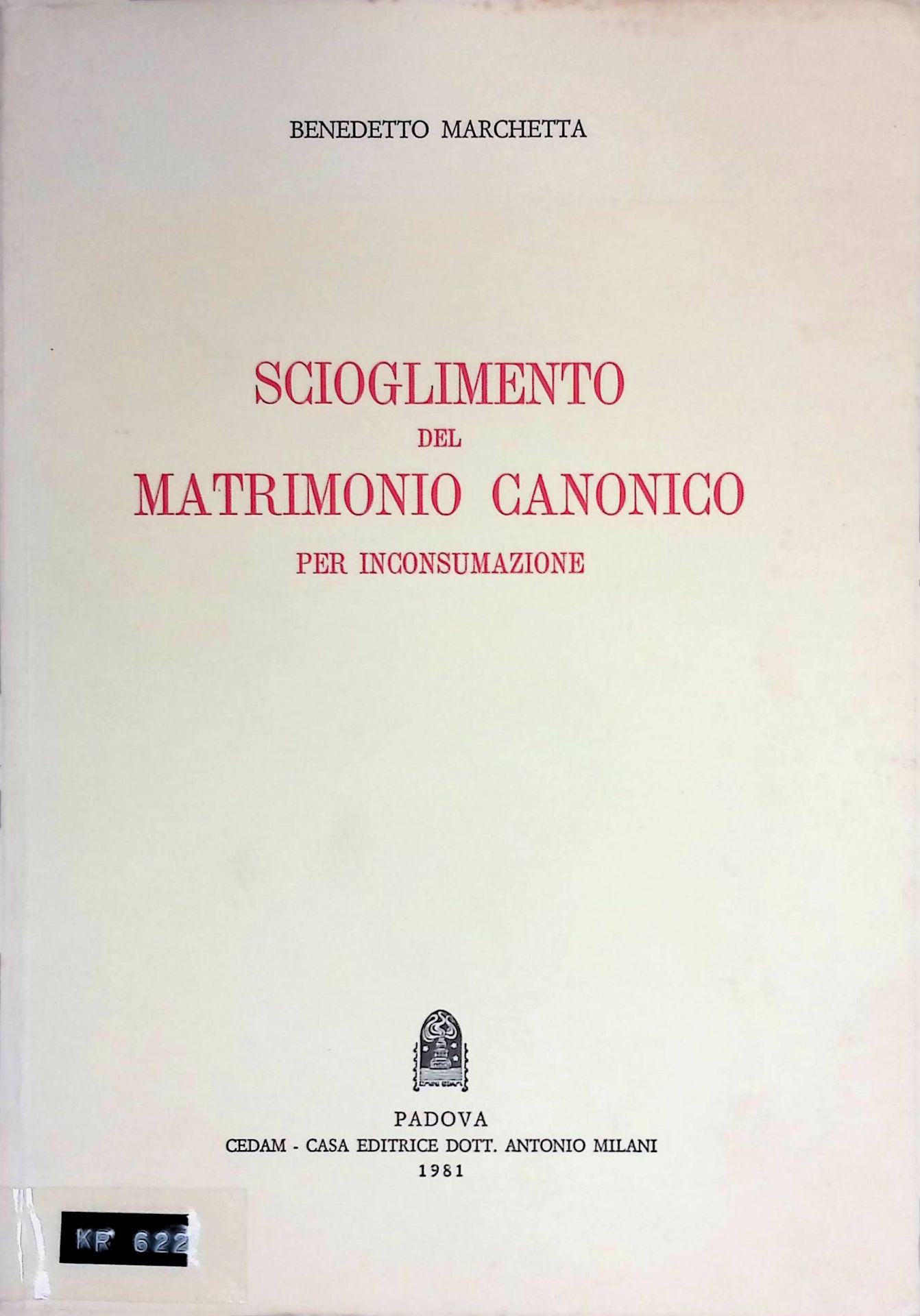 Scioglimento del Matrimonio Canonico per Inconsumazione e Clausole Proibitive di Nuove Nozze. (Dottrina-Procedura-Giurisprudenza)