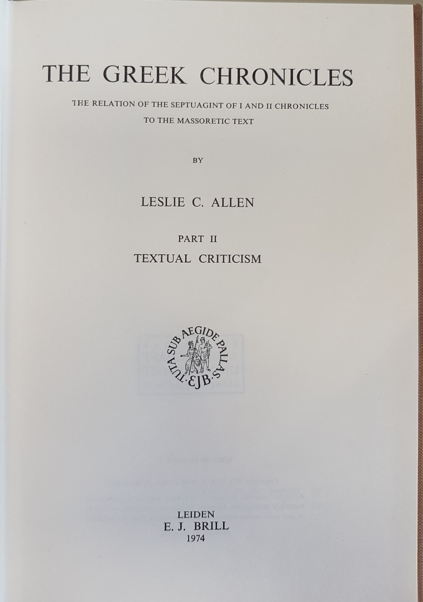 The Greek Chronicles. The relation of the septuagint of I and II chronicles to the massoretic text: PART II: Textual Criticism