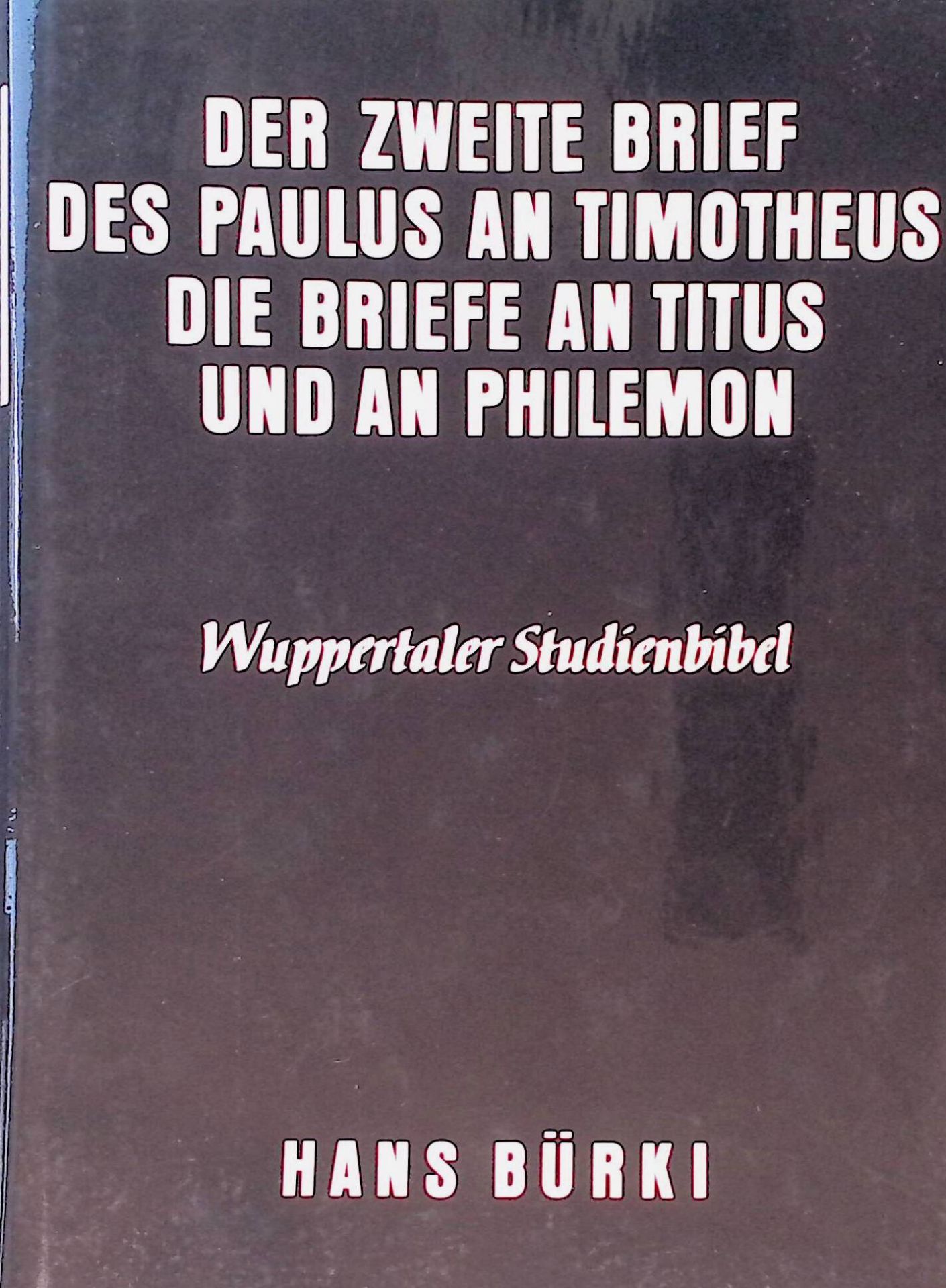 Der zweite Brief des Paulus an Timotheus, die Briefe an Titus und an Philemon