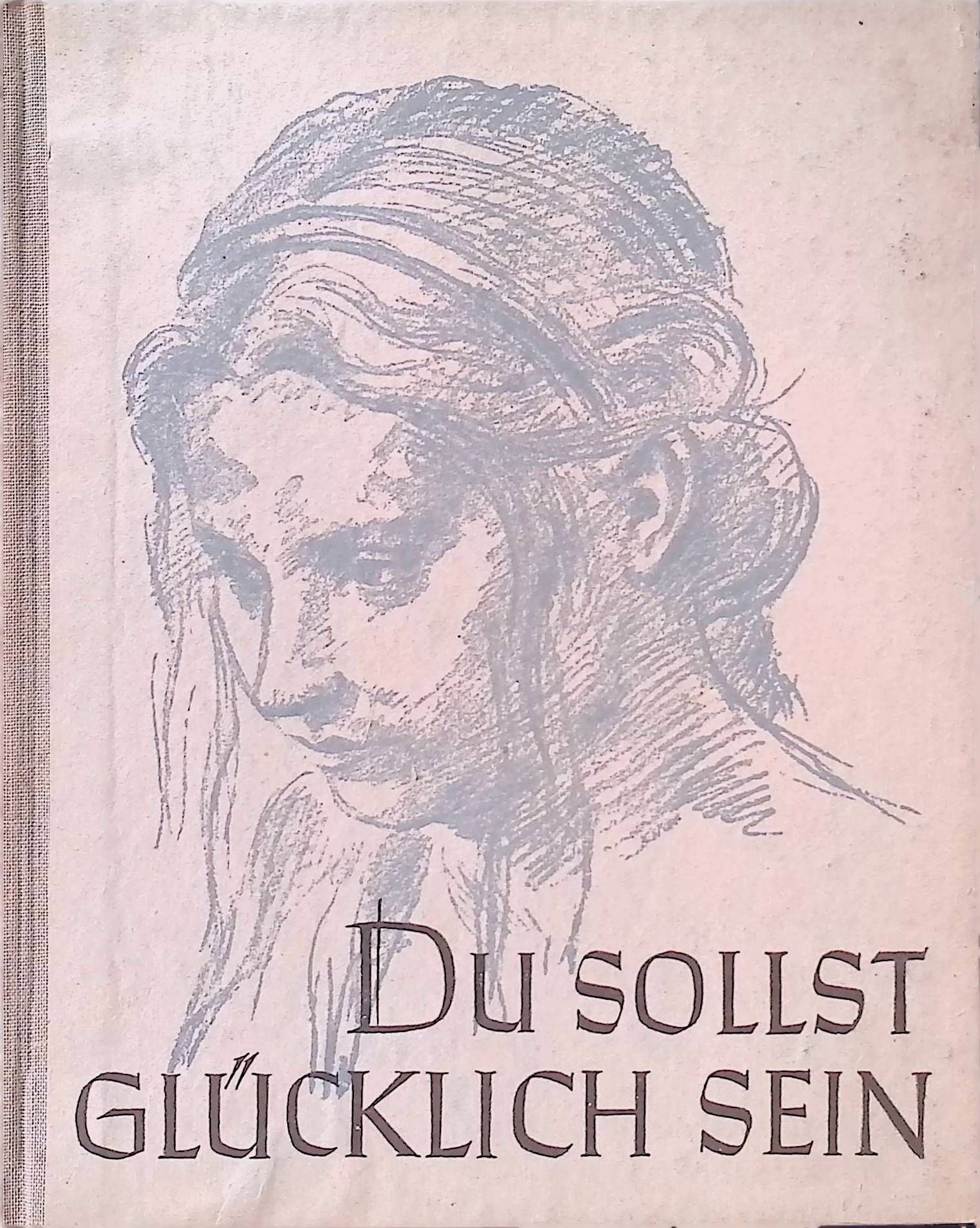 Du sollst glücklich sein! : Skizzen u. Material f. d. religiös-sittl. Führg d. kathol. Jungmädchens