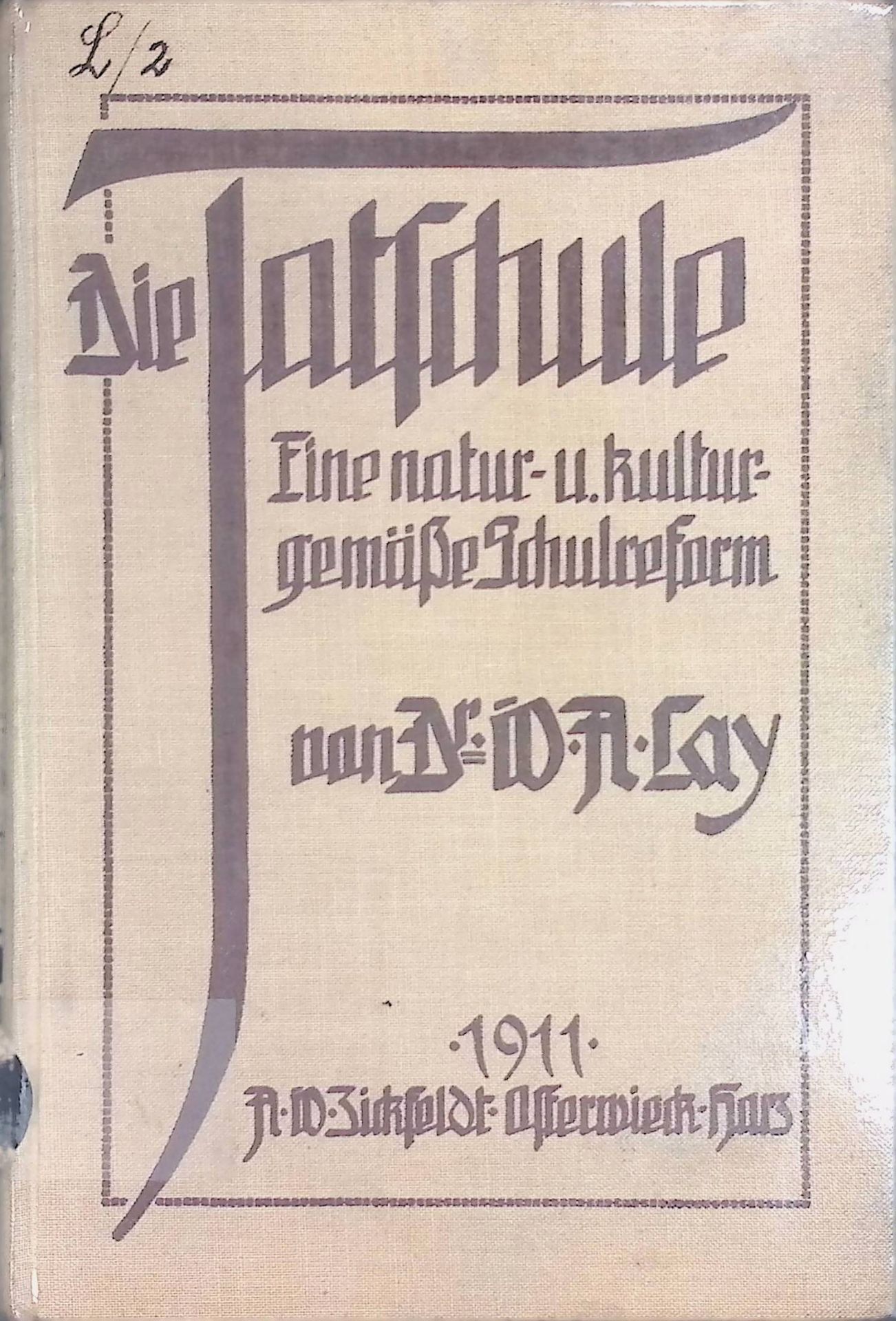Die Tatschule, eine natur- und kulturgemäße Schulreform