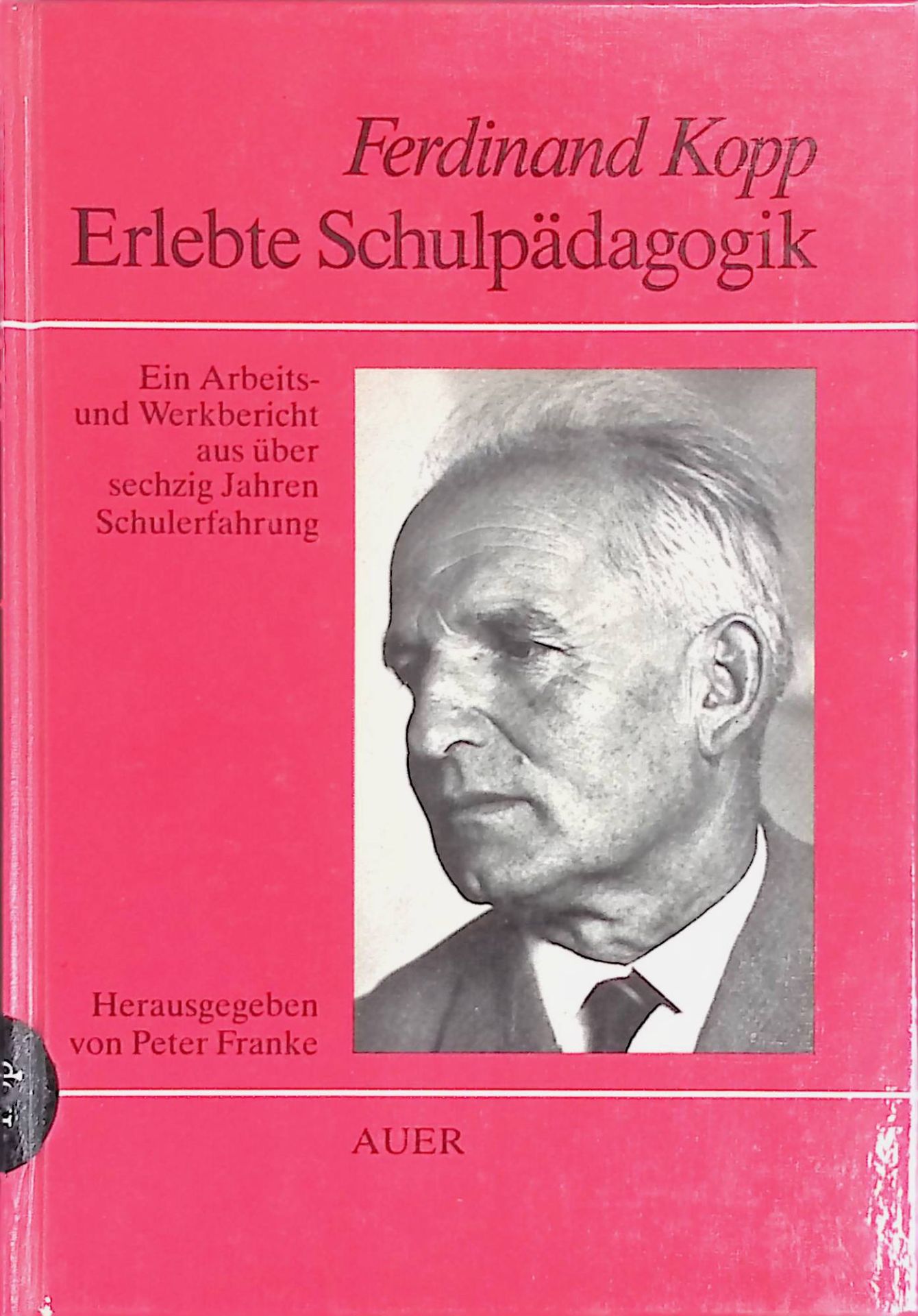 Erlebte Schulpädagogik : e. Arbeits- u. Werkbericht aus über 60 Jahren Schulerfahrung
