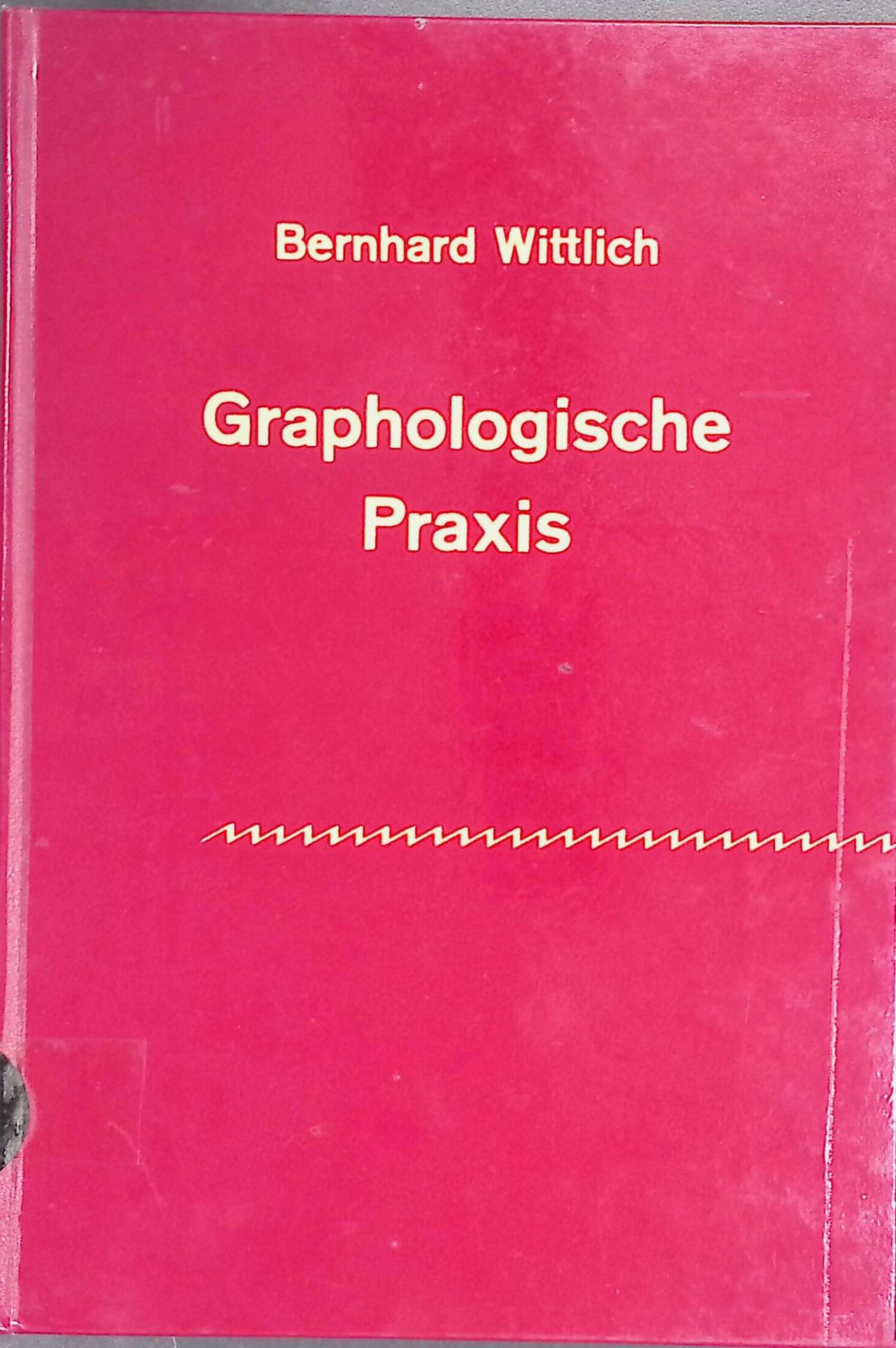 Graphologische Praxis : Die Handschriftanalyse als Hilfsmittel für Psychologen, Pädagogen und Ärzte