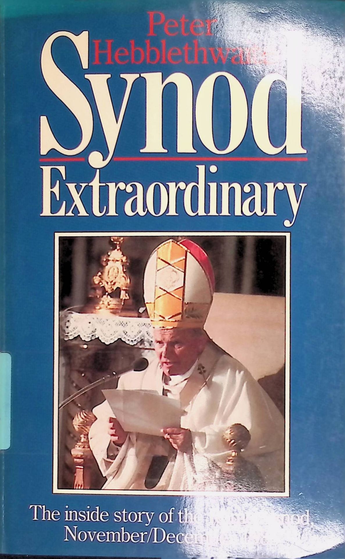Synod Extraordinary. The inside story of the Rome Synod November-December 1985