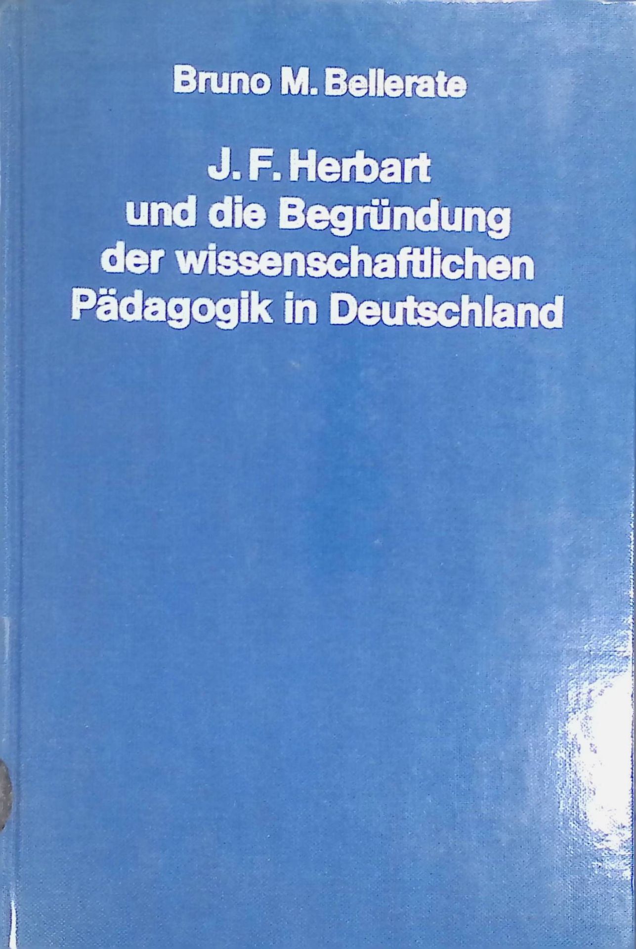 J. F. Herbart und die Begründung der wissenschaftlichen Pädagogik in Deutschland