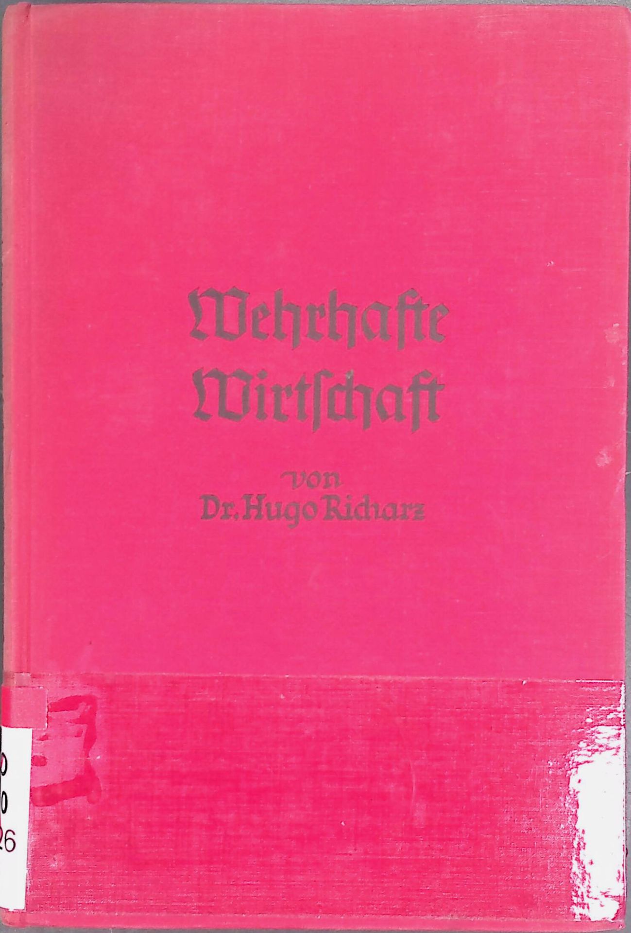 Wehrhafte Wirtschaft : Ein Beitrag zur Begriffsklärg und Methode der Wehrwirtschaftslehre