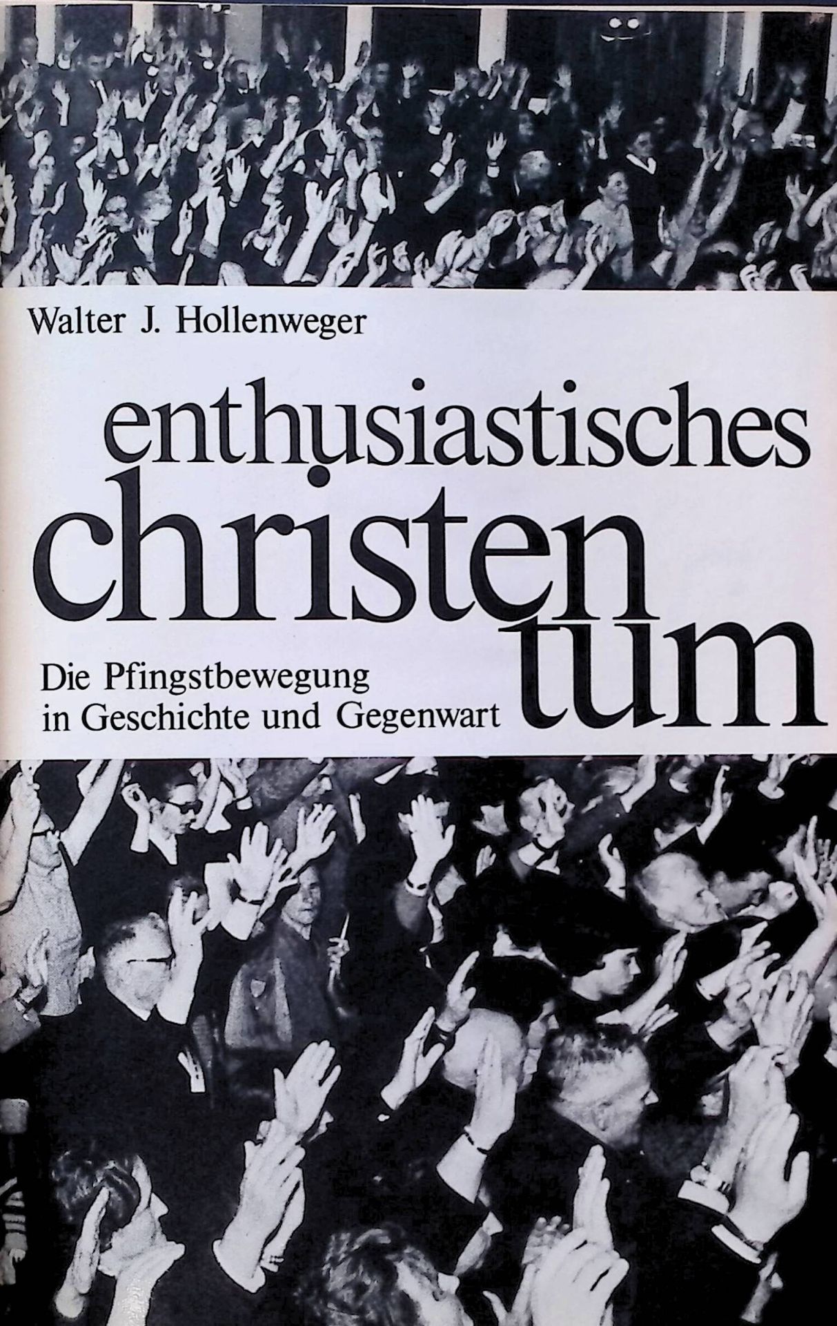 Enthusiastisches Christentum : Die Pfingstbewegung in Geschichte u. Gegenwart