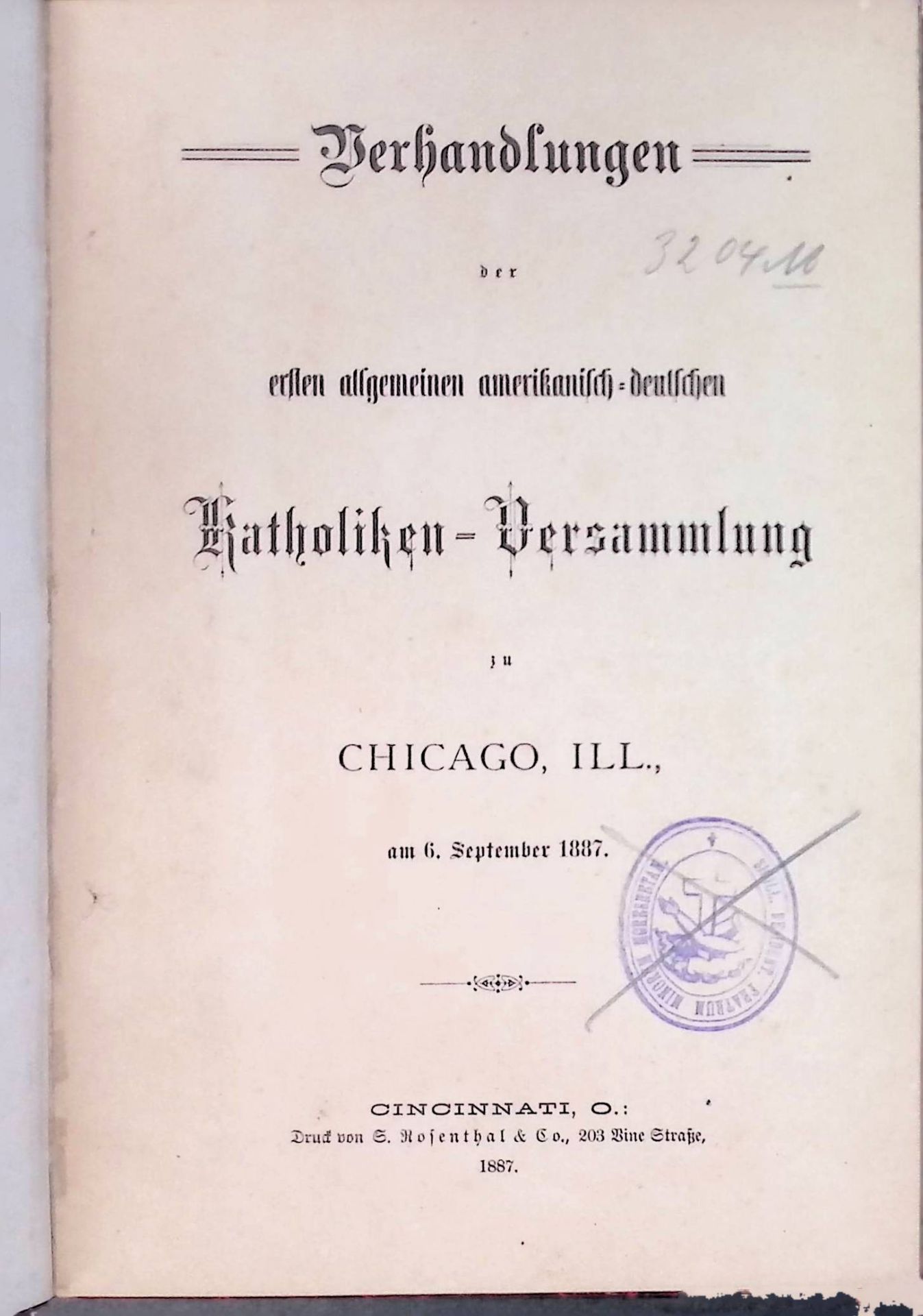 Verhandlungen der ersten allgemeinen amerikanisch-deutschen Katholiken-Versammlung zu Chicago, Illinois, am 6. September 1887