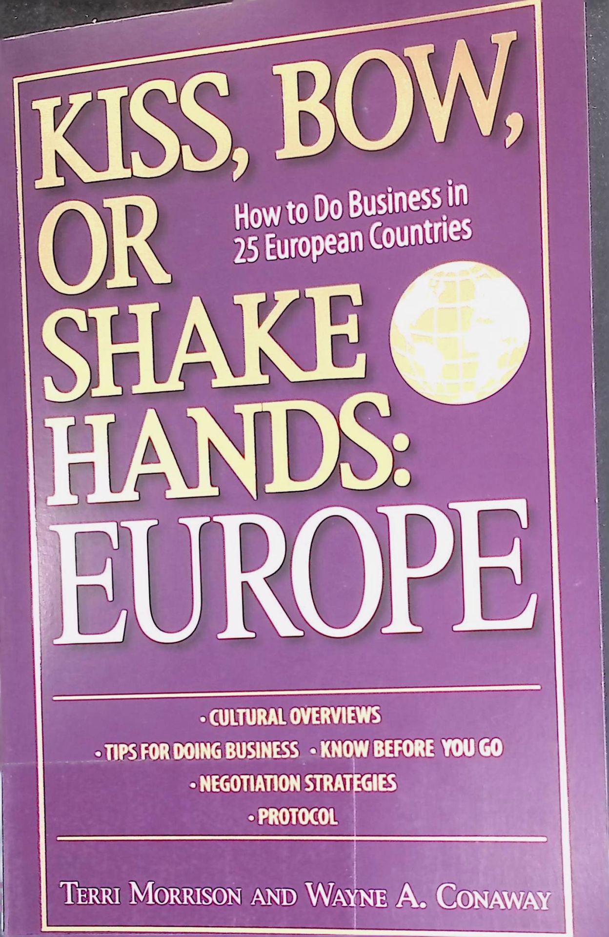 Kiss, Bow, Or Shake Hands: Europe: How to Do Business in 25 European Countries