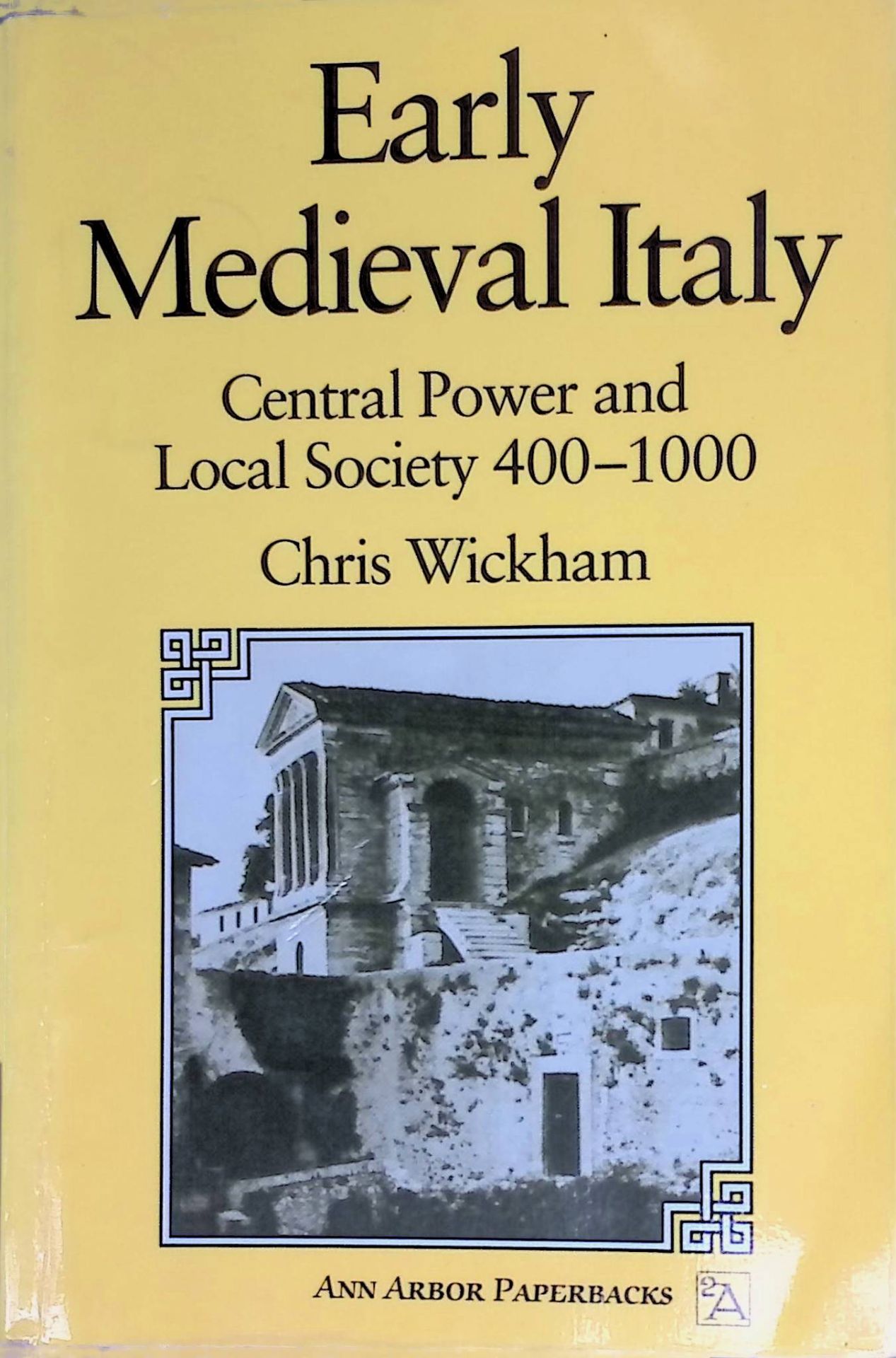 Early Medieval Italy: Central Power and Local Society 400-1000
