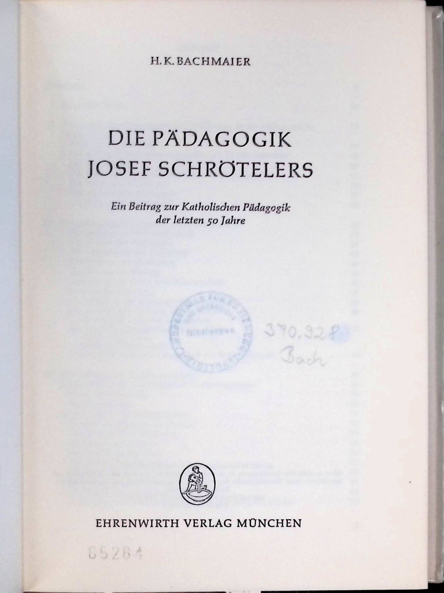 Die Pädagogik Josef Schrötelers : Ein Beitrag zur katholischen Pädagogik der letzten 50 Jahre