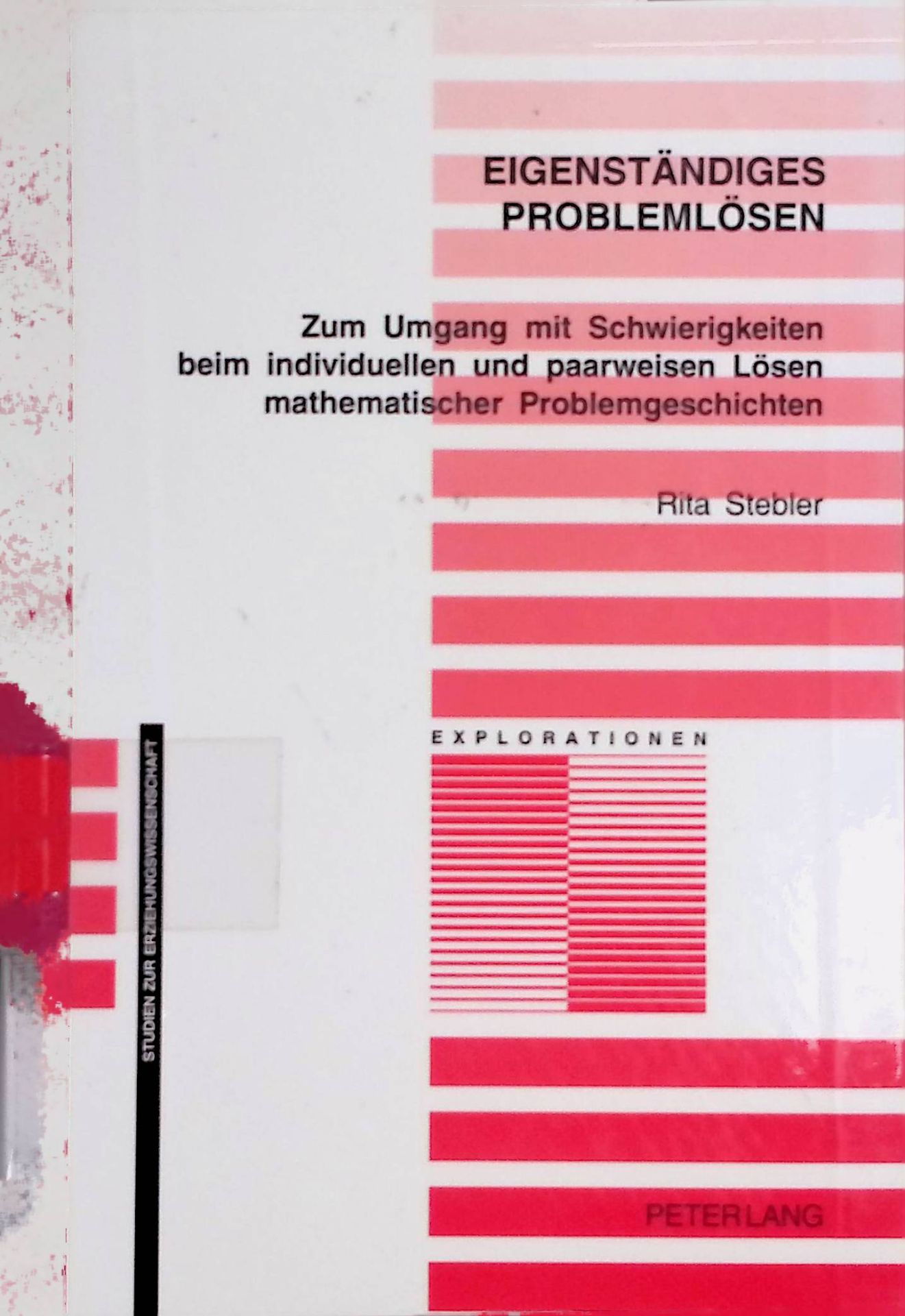 Eigenständiges Problemlösen : zum Umgang mit Schwierigkeiten beim individuellen und paarweisen Lösen mathematischer Problemgeschichten - theoretische Analysen und empirische Erkundungen
