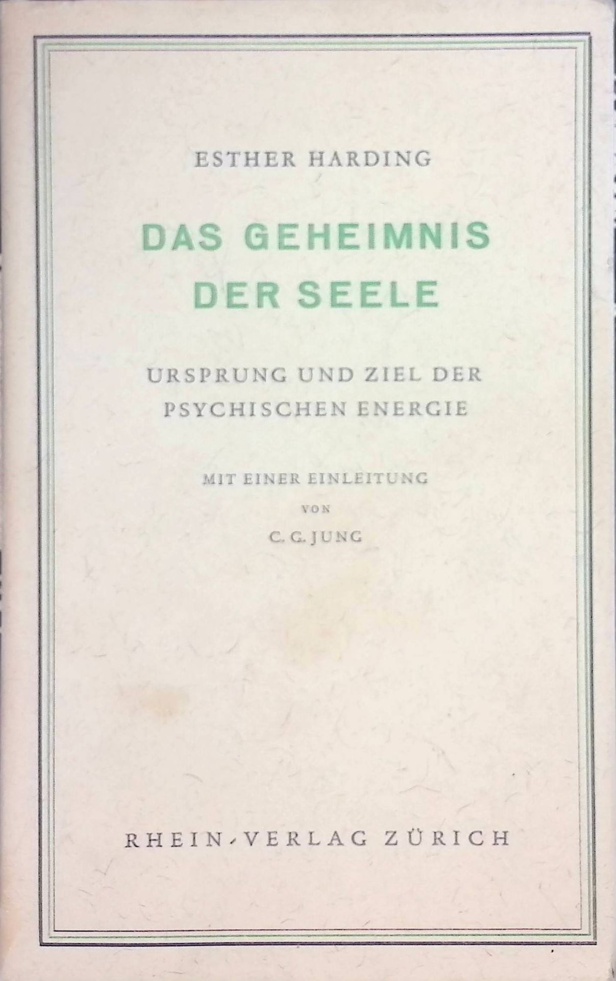 Das Geheimnis der Seele : Ursprung und Ziel der psychischen Energie