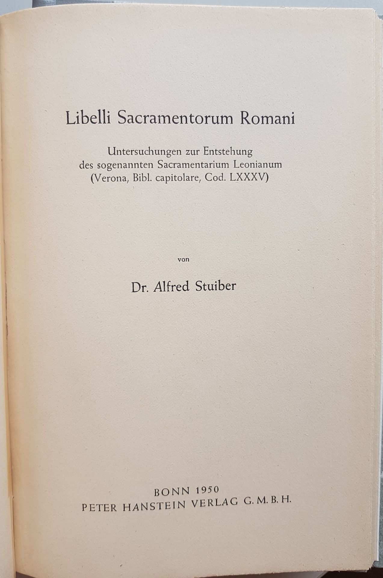Libelli sacramentorum Romani: Untersuchungen zur Entstehung des sogenannten Sacramentarium Leonianum (Verona, Bibl. capitolare, Cod. LXXXV)