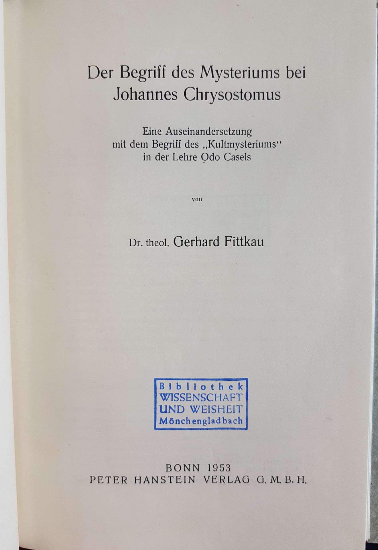 Der Begriff des Mysteriums bei Johannes Chrysostomus. Eine Auseinandersetzung mit dem Begriff des Kultmysteriums in der Lehre Odo Casels