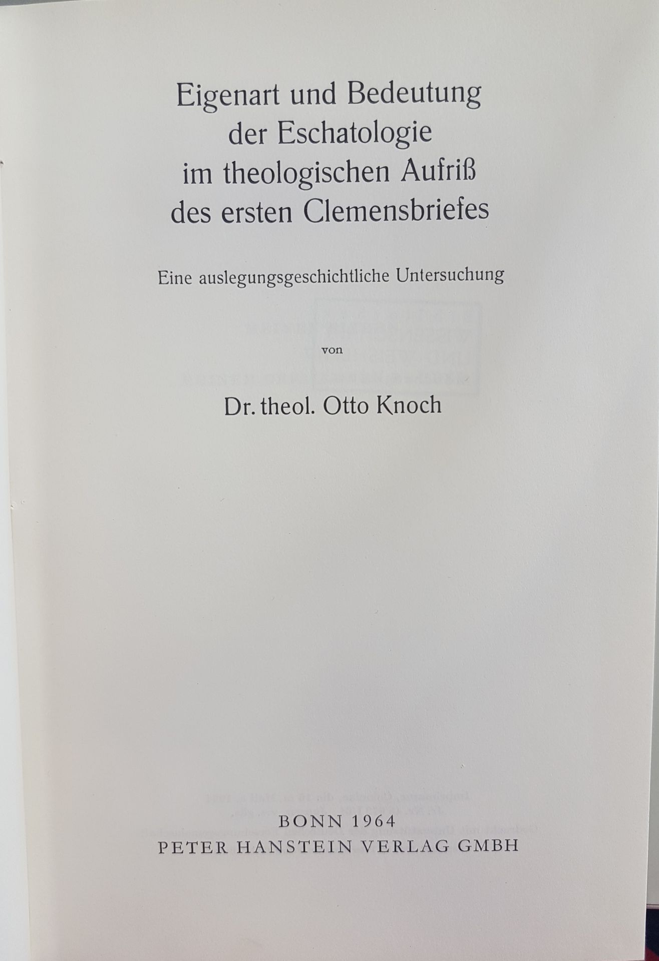 Eigenart und Bedeutung der Eschatologie im theologischen Aufriß des ersten Clemensbriefes: Eine auslegungsgeschichtliche Untersuchung