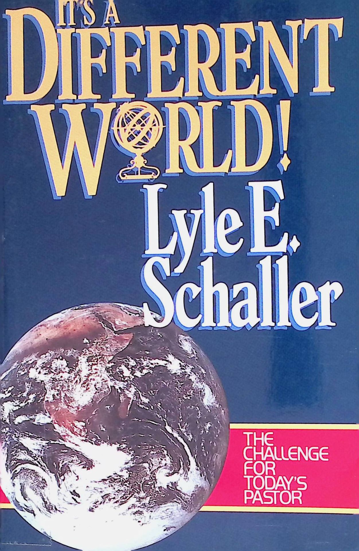It's a Different World: The Challenge for Today's Pastor