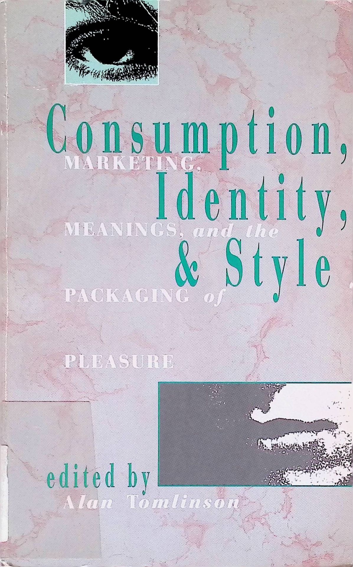 Consumption, Identity and Style. Marketing, meanings, and the packaging of pleasure