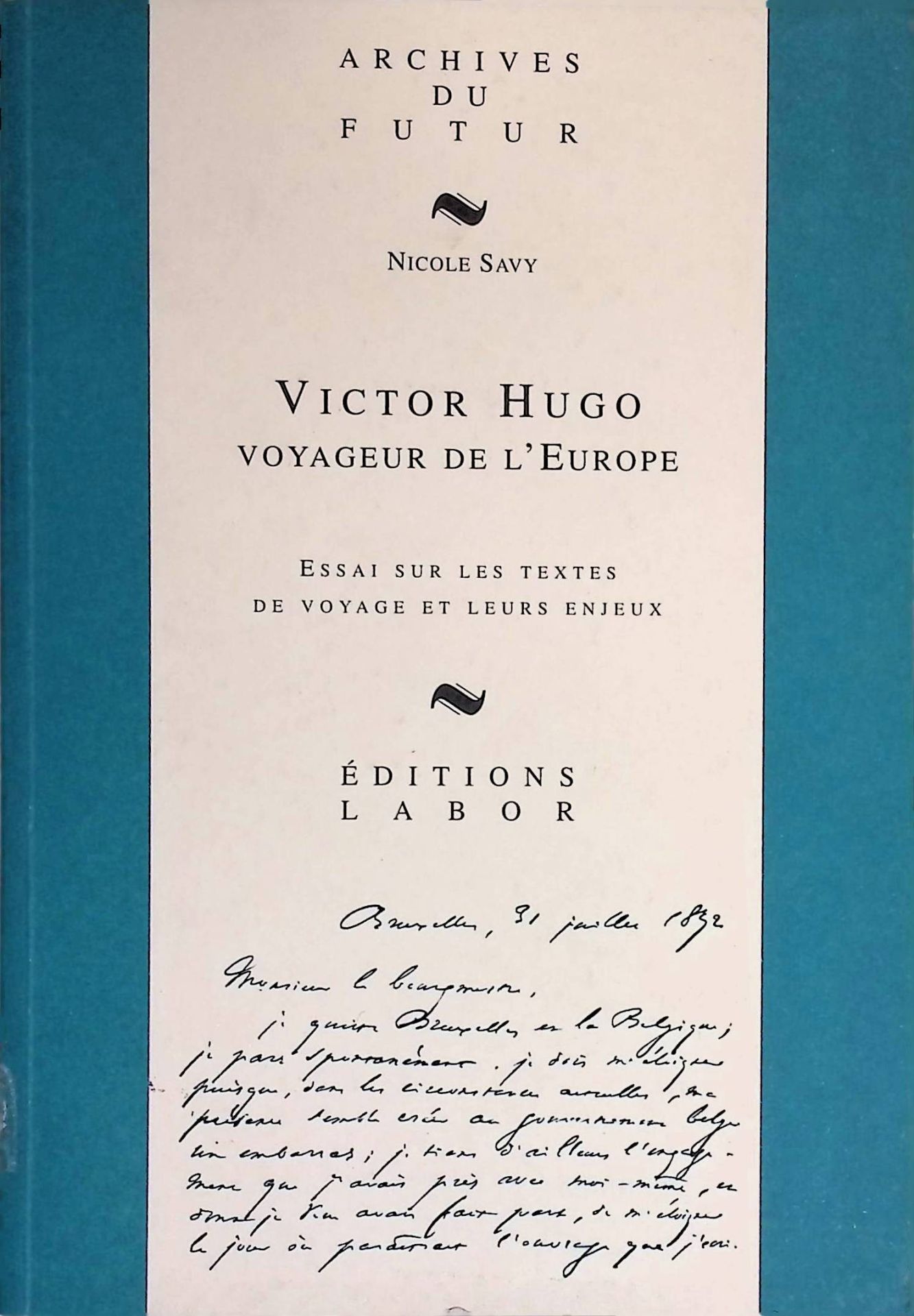 Victor Hugo, voyageur de l'Europe : essai sur les textes de voyages et leurs enjeux