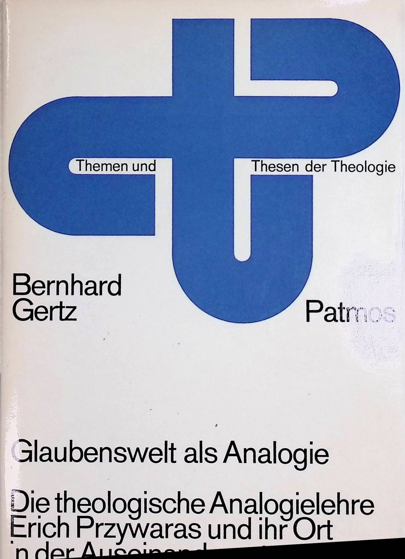 Glaubenswelt als Analogie: die theologische Analogie-Lehre Erich Przywaras und ihr Ort in der Auseinandersetzung um die analogia fidei