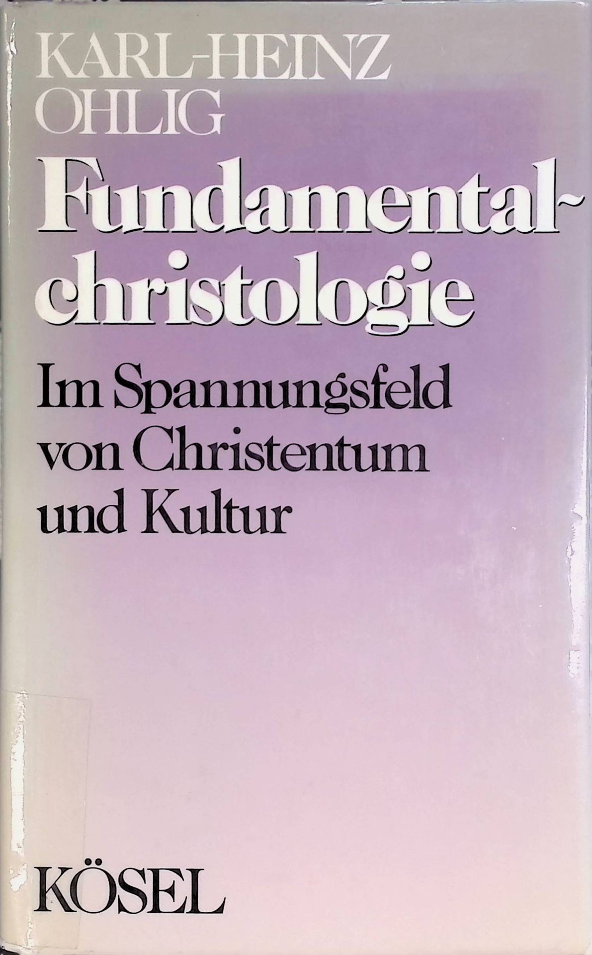 Fundamentalchristologie : Im Spannungsfeld von Christentum u. Kultur