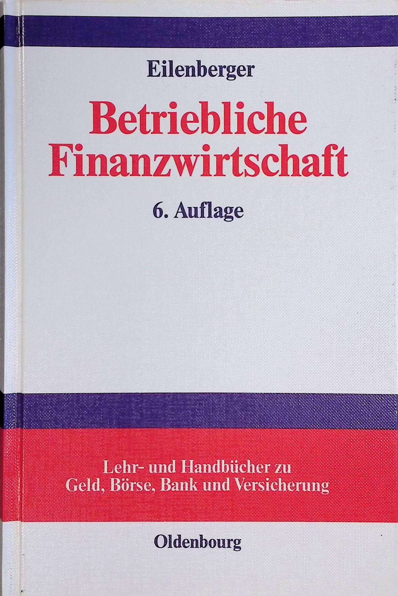 Betriebliche Finanzwirtschaft : Einführung in Investition und Finanzierung, Finanzpolitik und Finanzmanagement von Unternehmungen