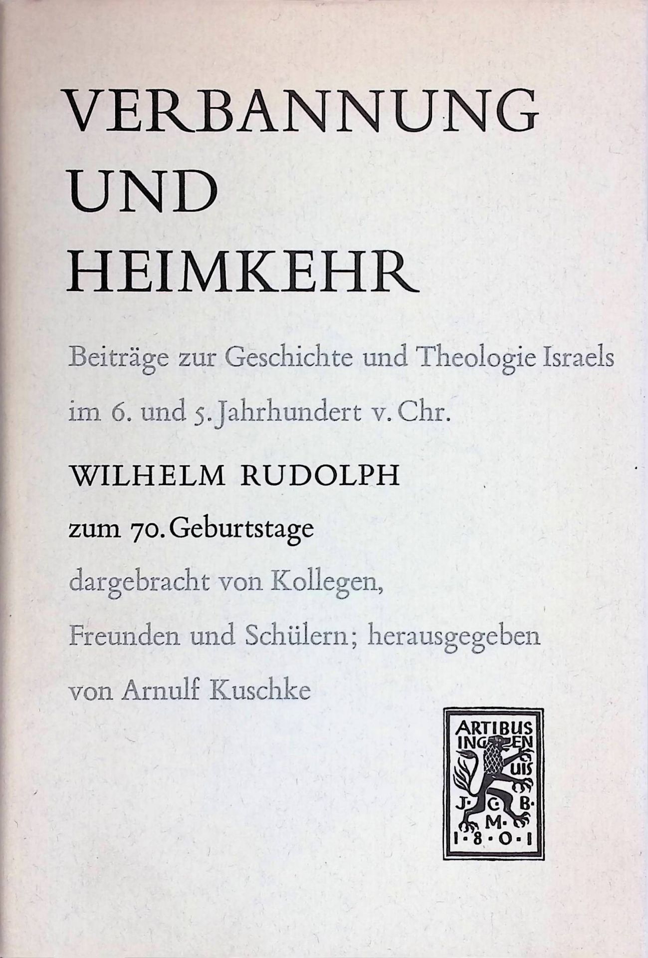 Verbannung und Heimkehr. Beiträge zur Geschichte und Theologie Israels im 6. und 5. Jahrhundert v. Chr. Wilhelm Rudolph zum 70. Geburtstag