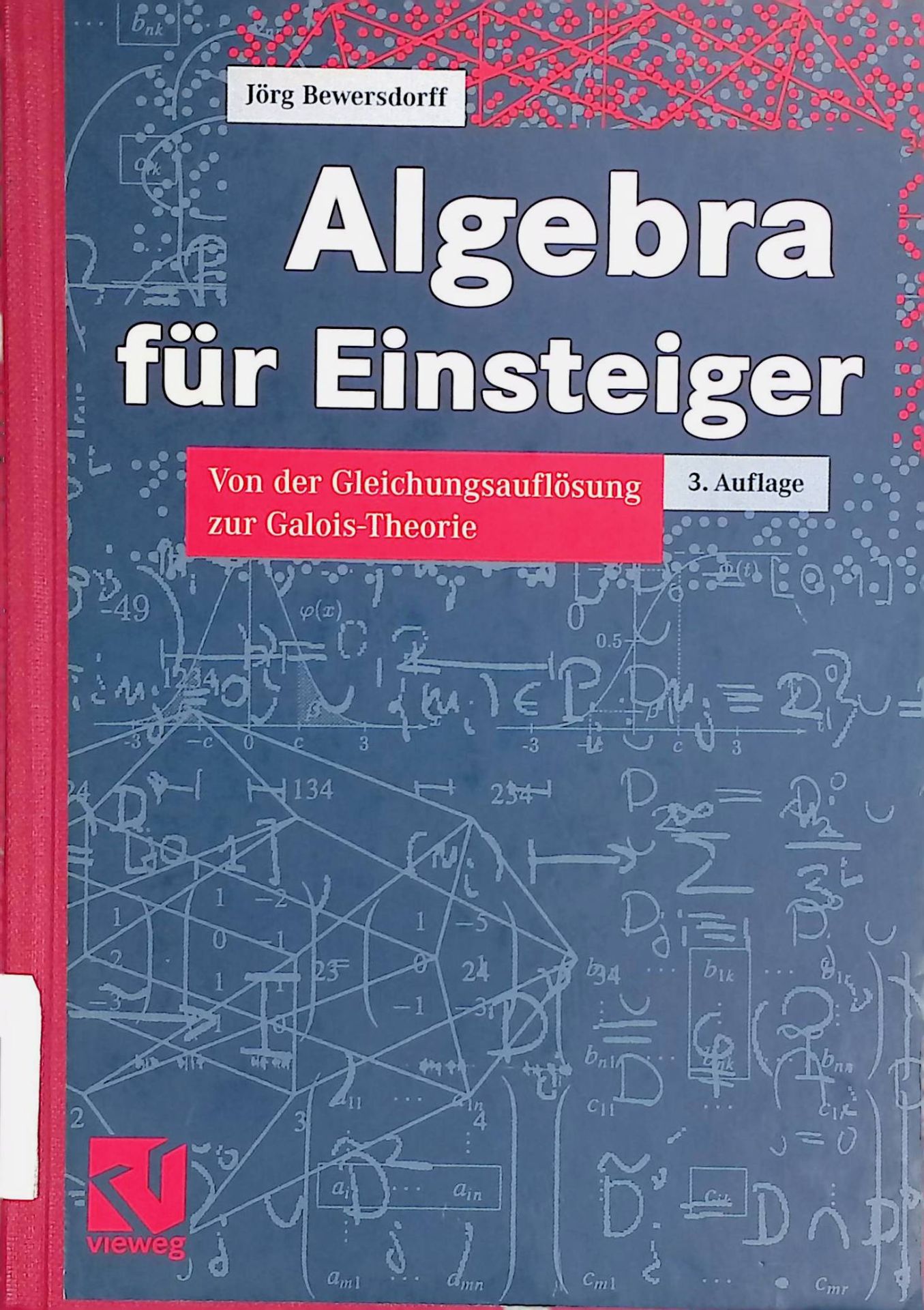Algebra für Einsteiger : von der Gleichungsauflösung zur Galois-Theorie