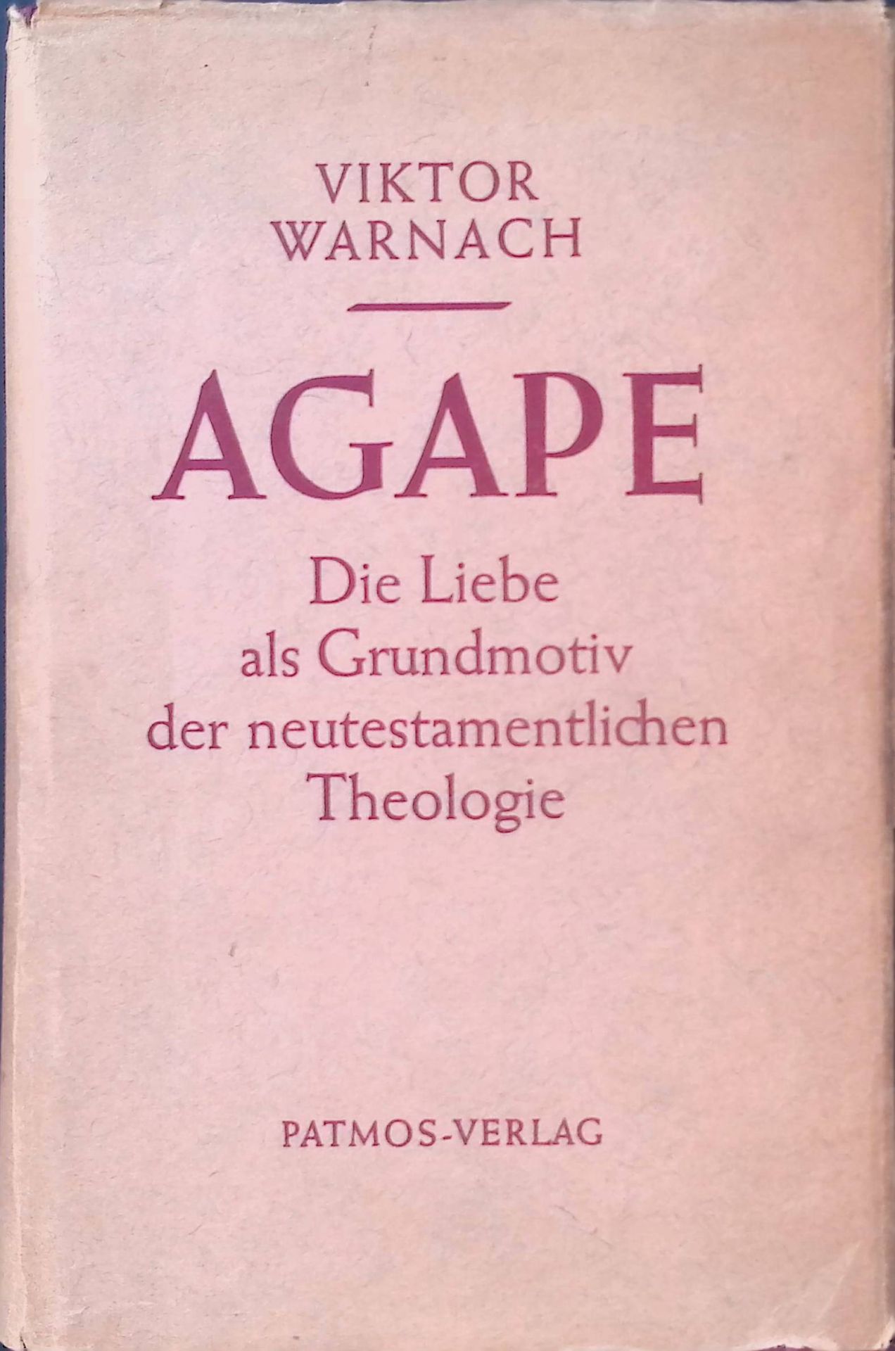 Agape : Die Liebe als Grundmotiv der neutestamentl. Theologie