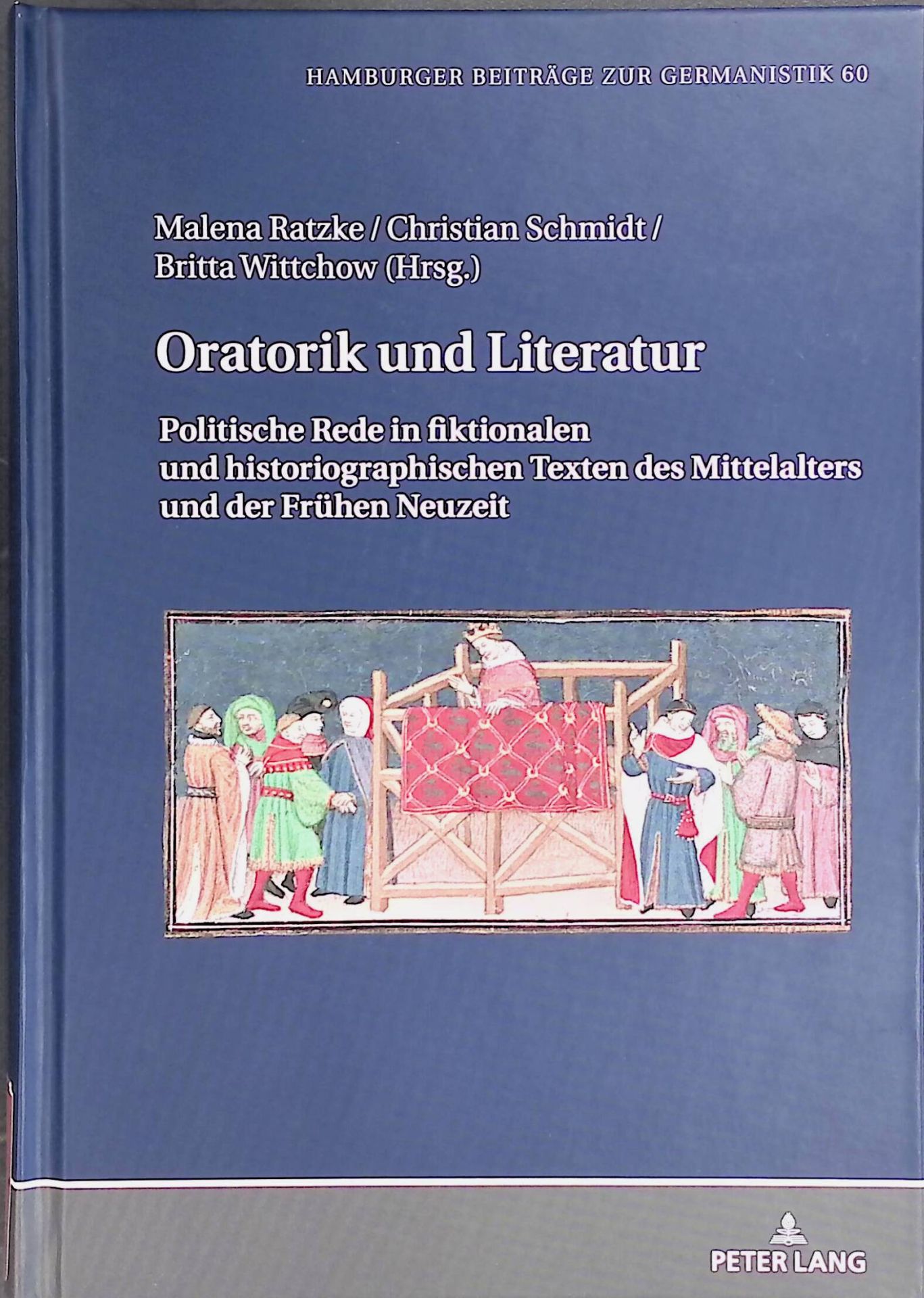 Oratorik und Literatur : politische Rede in fiktionalen und historiographischen Texten des Mittelalters und der Frühen Neuzeit