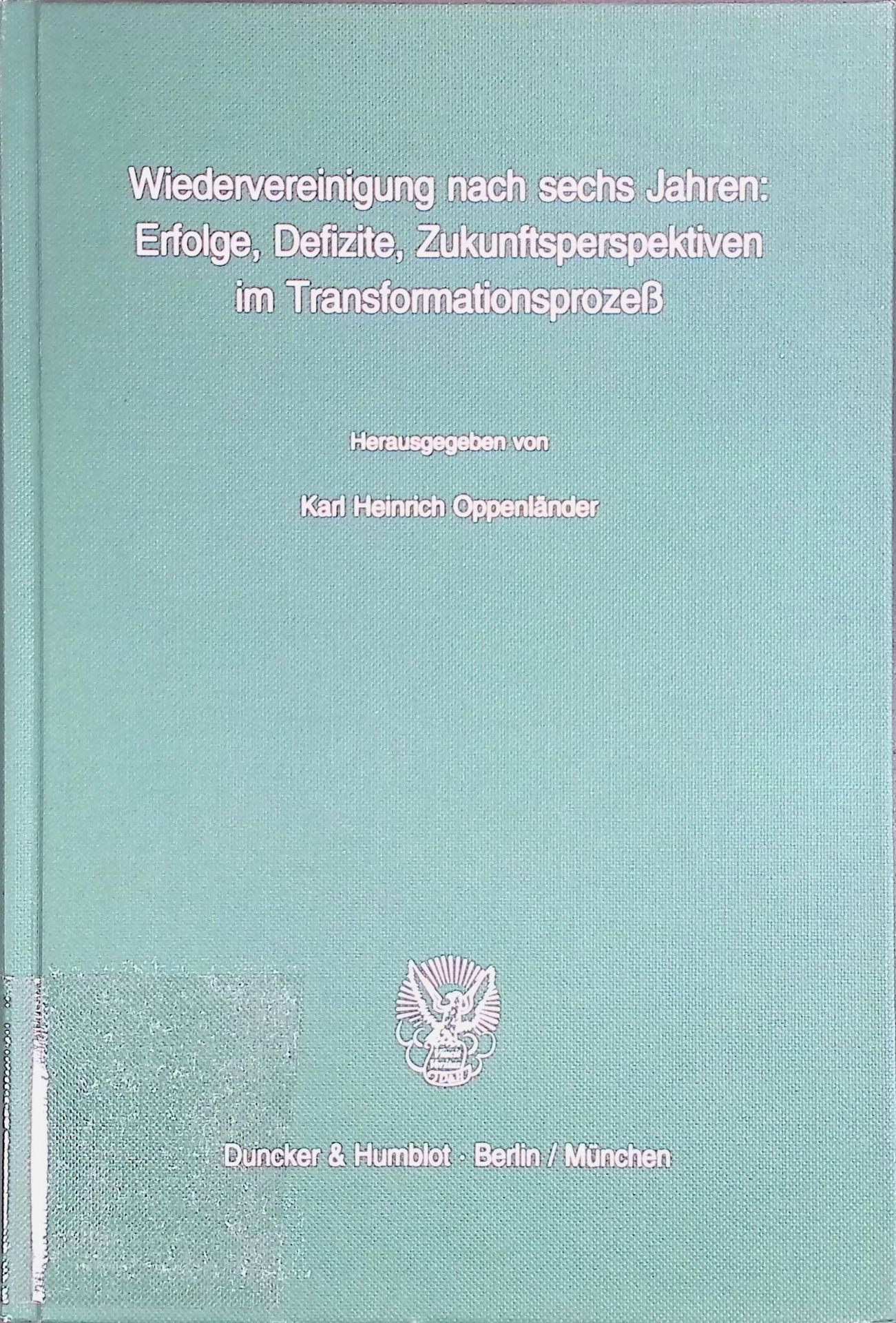 Wiedervereinigung nach sechs Jahren : Erfolge, Defizite, Zukunftsperspektiven im Transformationsprozess