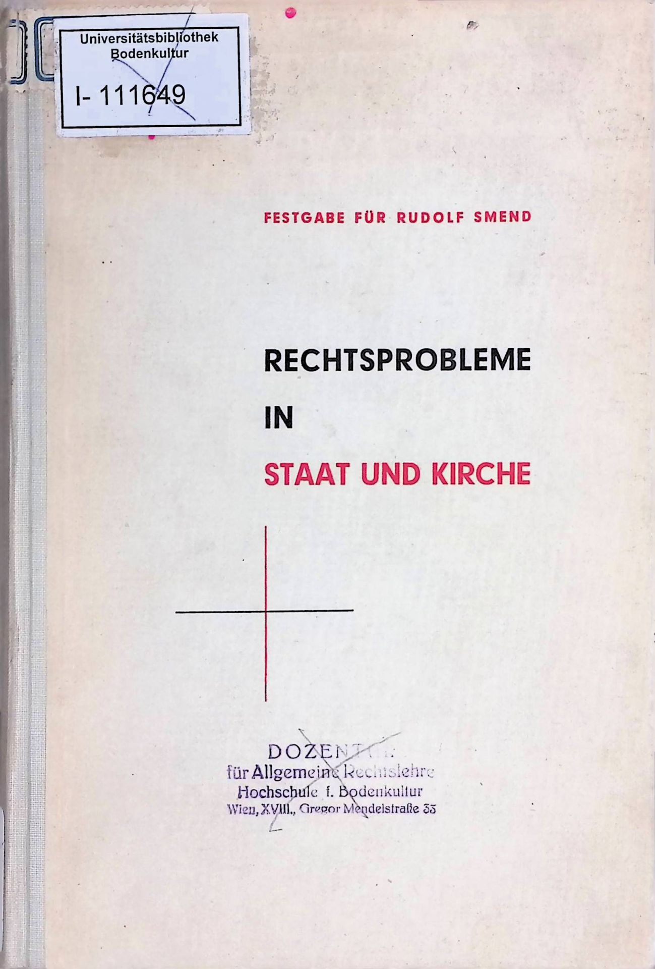 Rechtsprobleme in Staat und Kirche : Festschrift für Rudolf Smend zum 70. Geburtstag 15. Jan. 1952. Dargebracht von Freunden, Schülern u. Kollegen