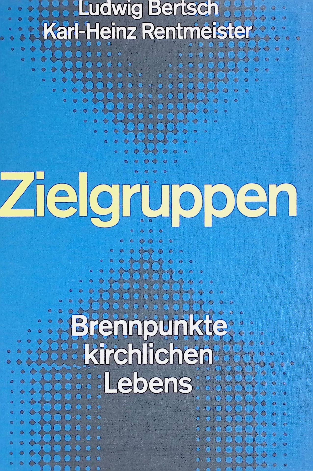 Zielgruppen : Brennpunkte kirchlichen Lebens