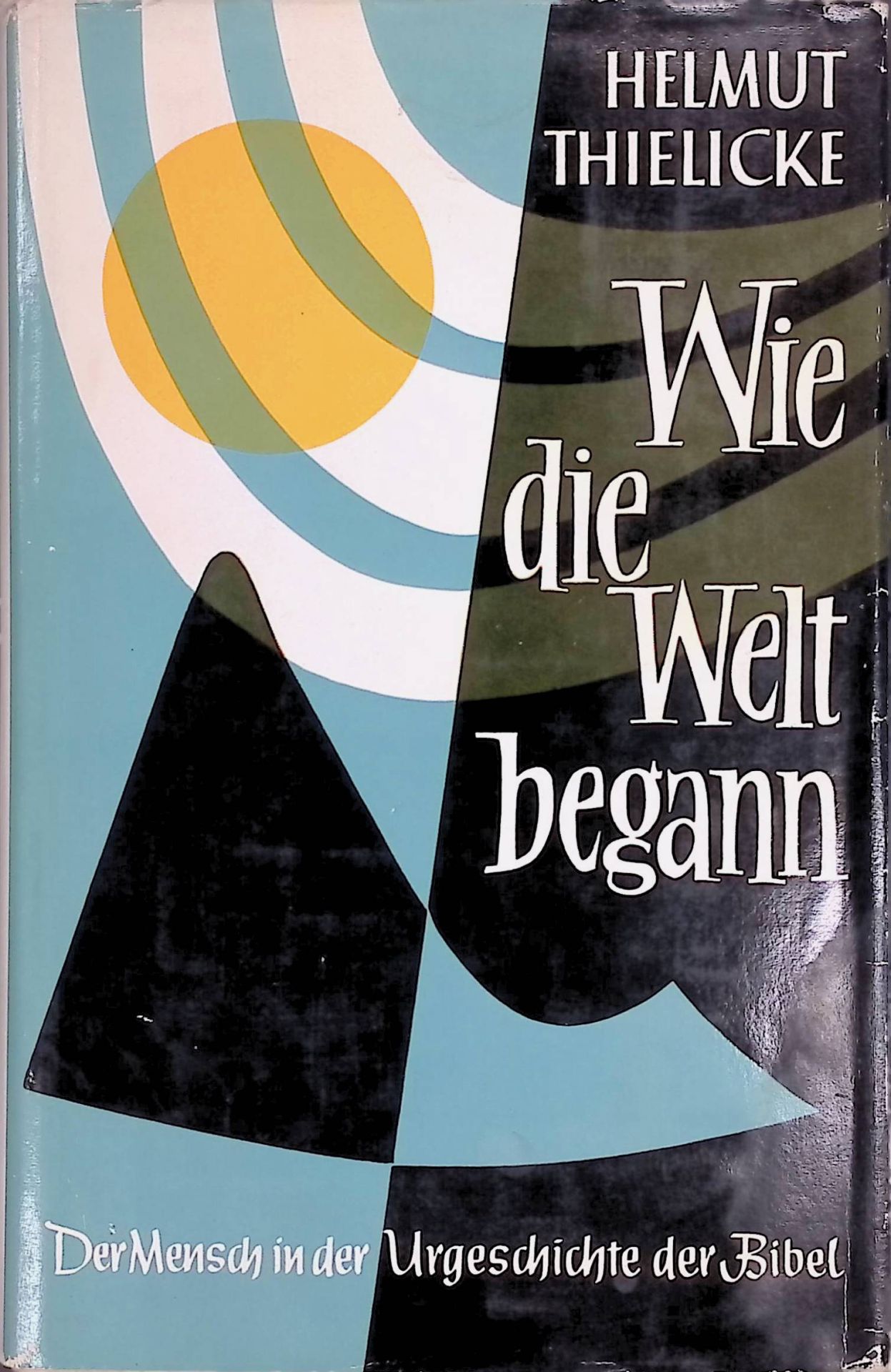 Wie die Welt begann. Der Mensch in der Urgeschichte der Bibel