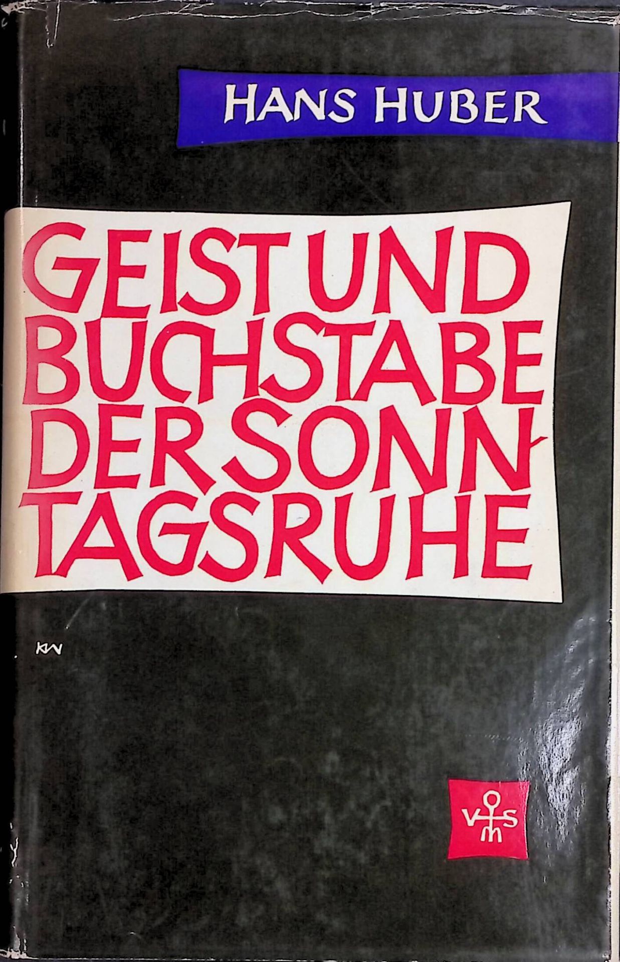 Geist und Buchstabe der Sonntagsruhe. Eine histor.-theolog. Untersuchung über d. Verbot d. knechtl. Arbeit von d. Urkirche bis auf Thomas von Aquin