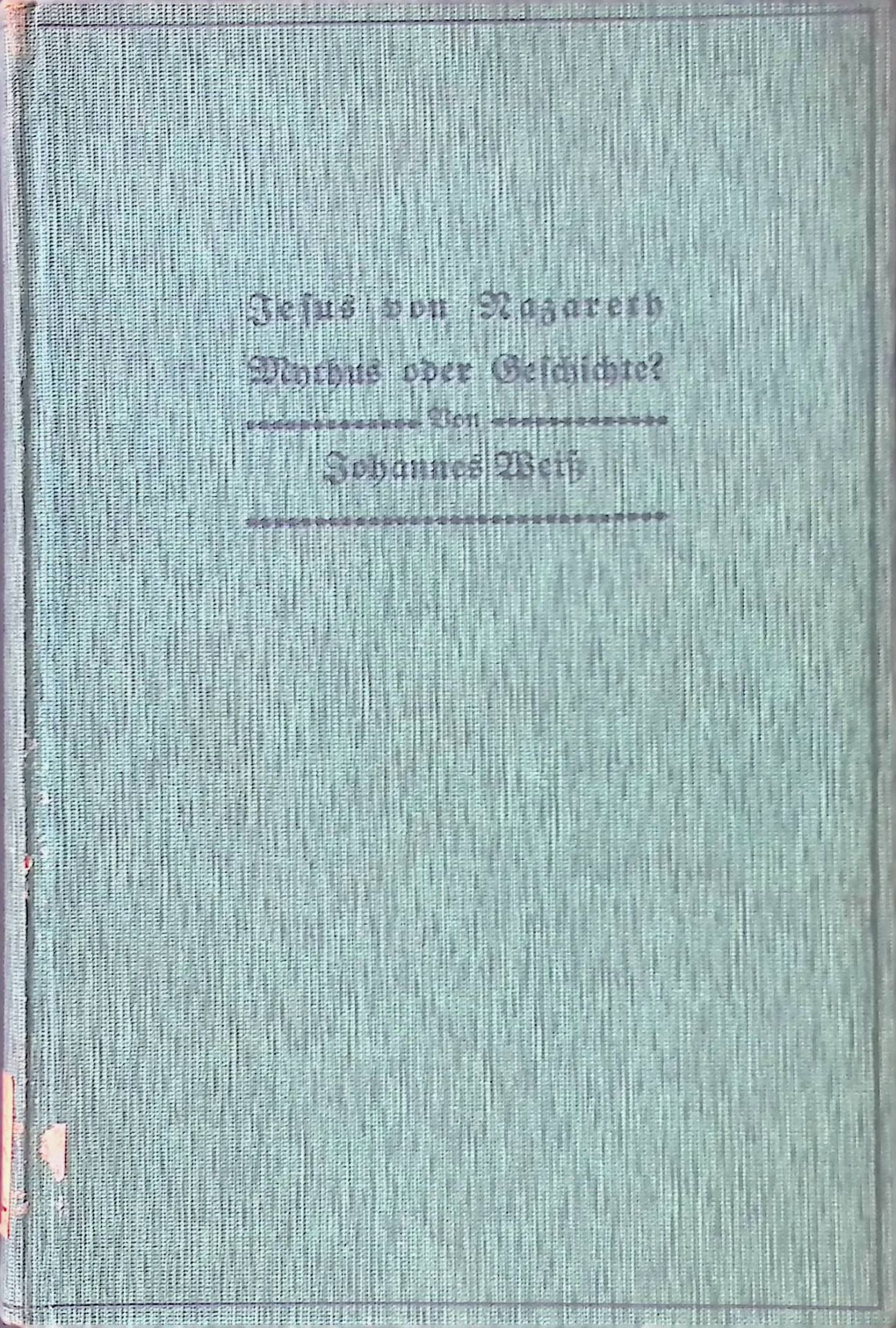 Jesus von Nazareth. Mythus oder Geschichte? Eine Auseinandersetzung mit Kalthoff, Drews, Jensen