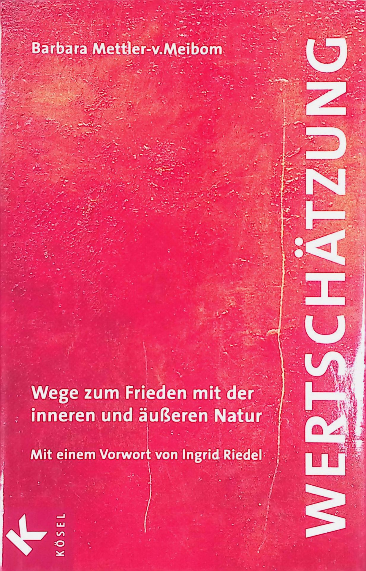 Wertschätzung : Wege zum Frieden mit der inneren und äußeren Natur
