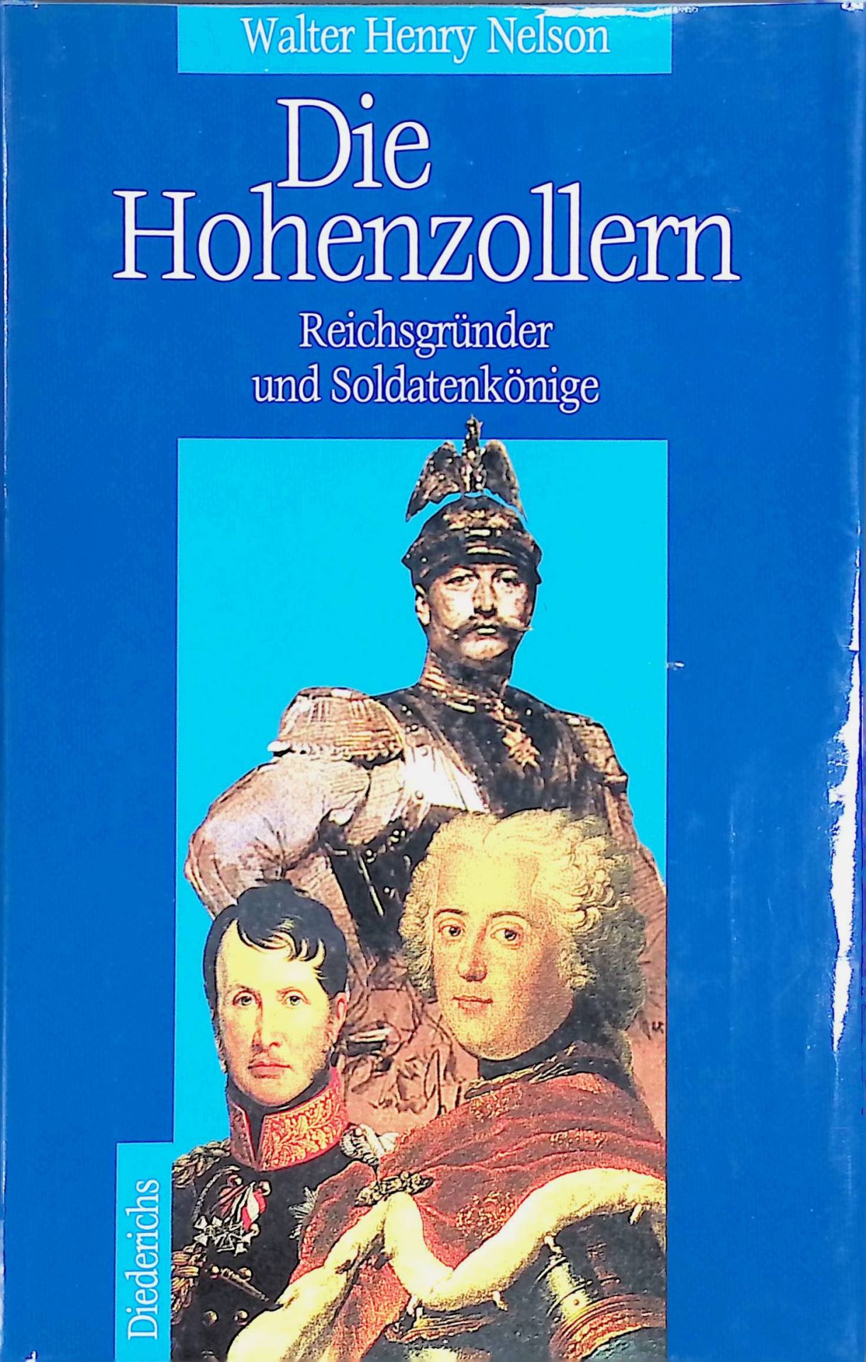 Die Hohenzollern : Reichsgründer und Soldatenkönige