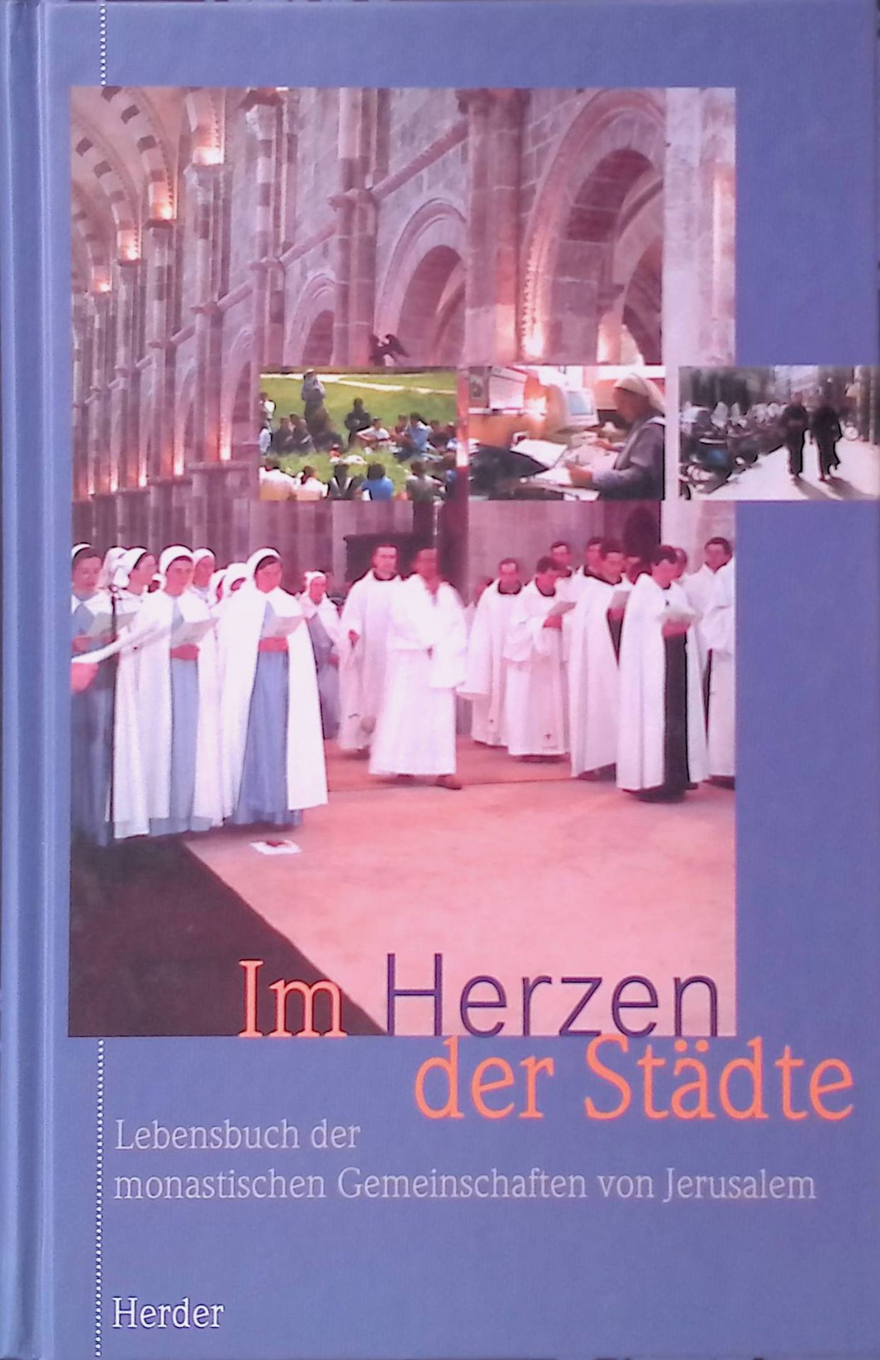 Im Herzen der Städte : Lebensbuch der monastischen Gemeinschaften von Jerusalem