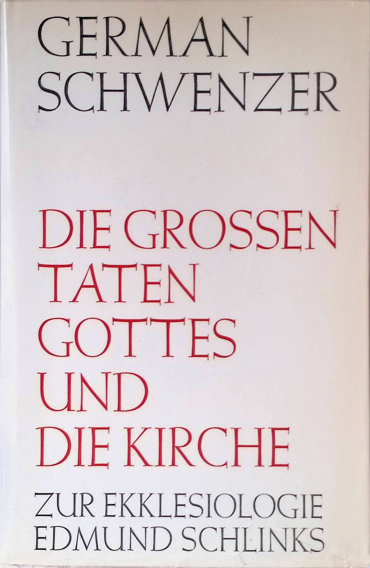 Die grossen Taten Gottes und die Kirche : Zur Ekklesiologie Edmund Schlinks
