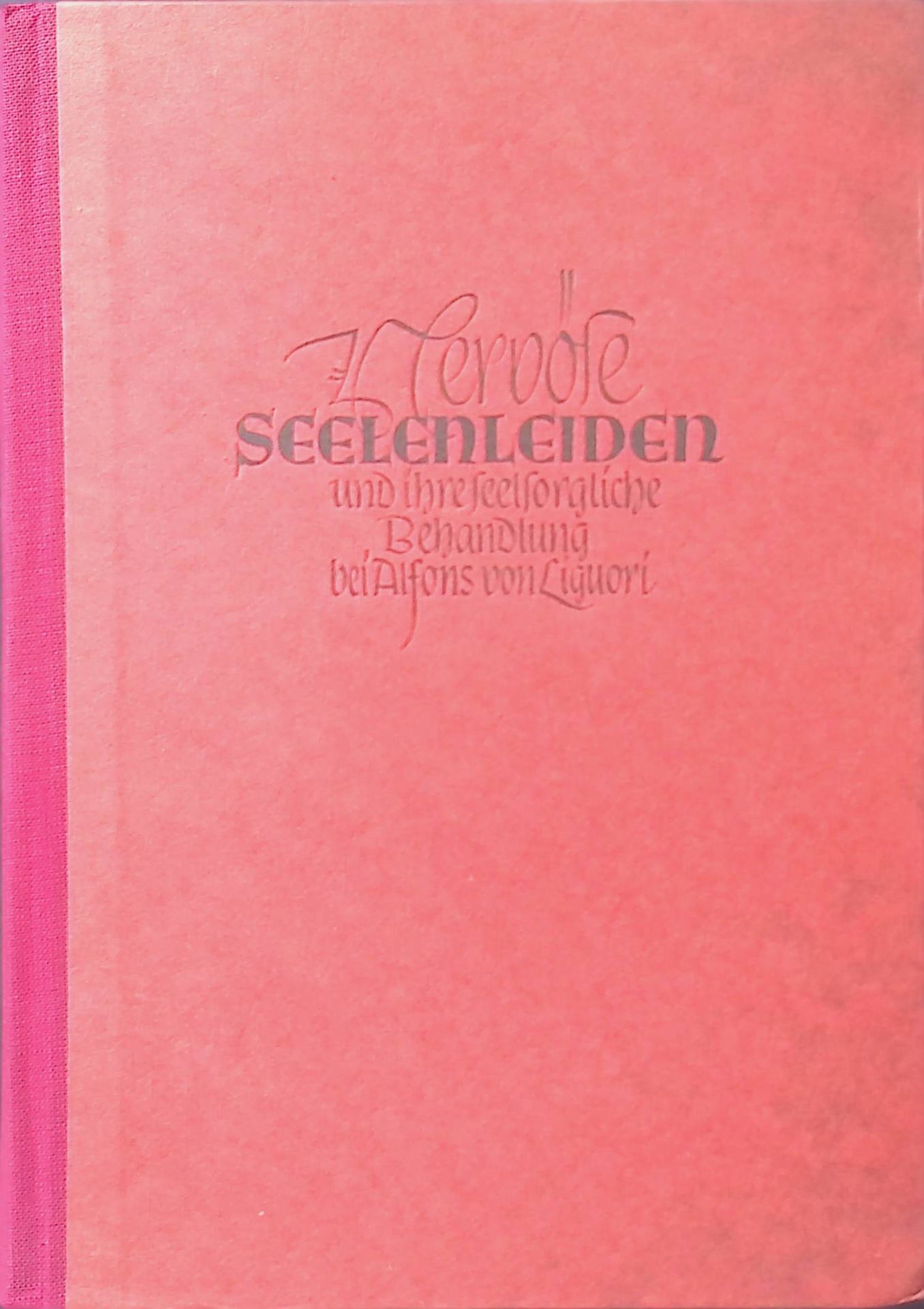 Nervöse Seelenleiden und ihre seelsorgliche Behandlung bei Alfons von Liguori